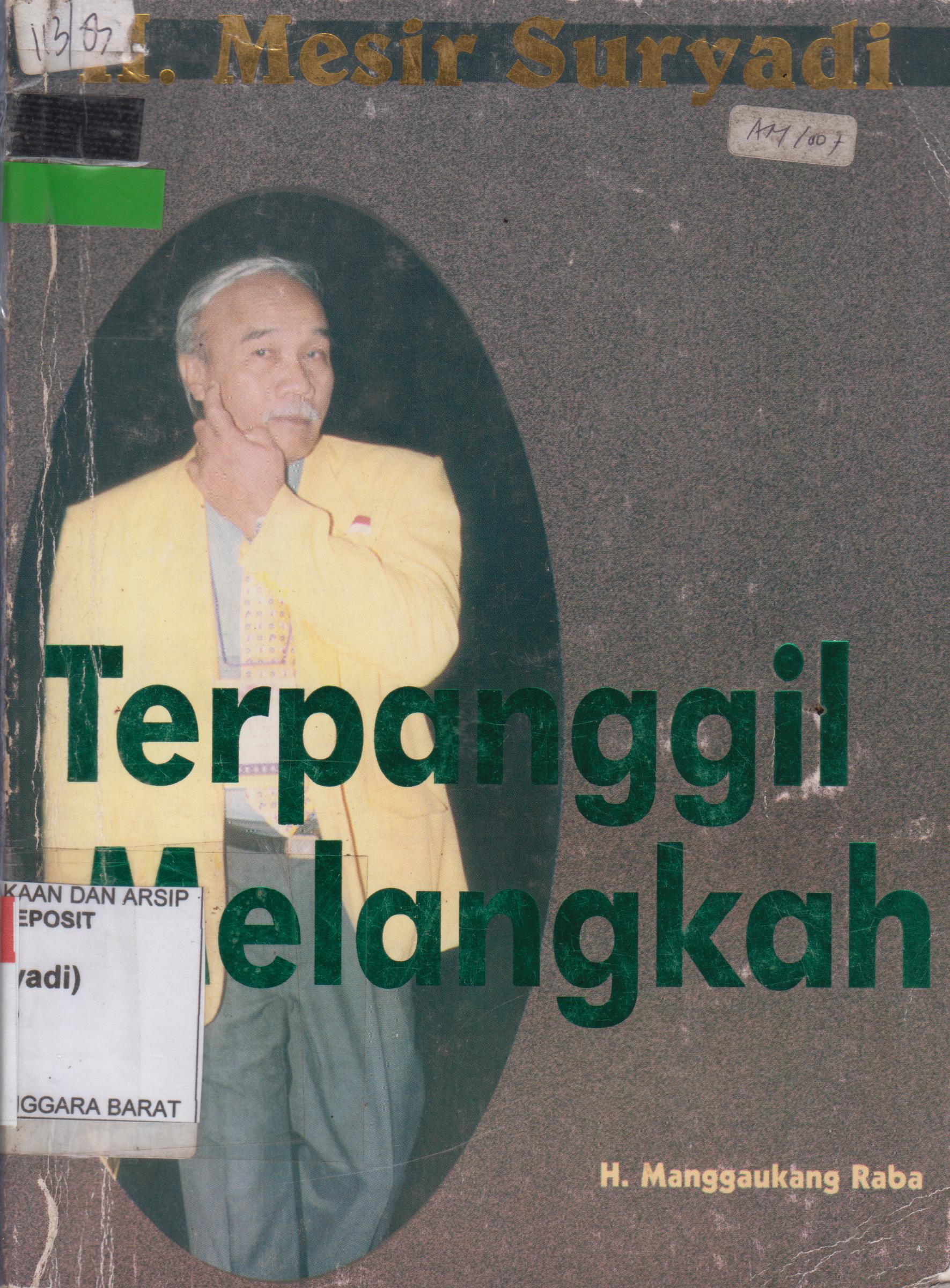 Cover H. Mesir Suryadi :  Terpanggil Melangkah / H. Manggaukang Raba