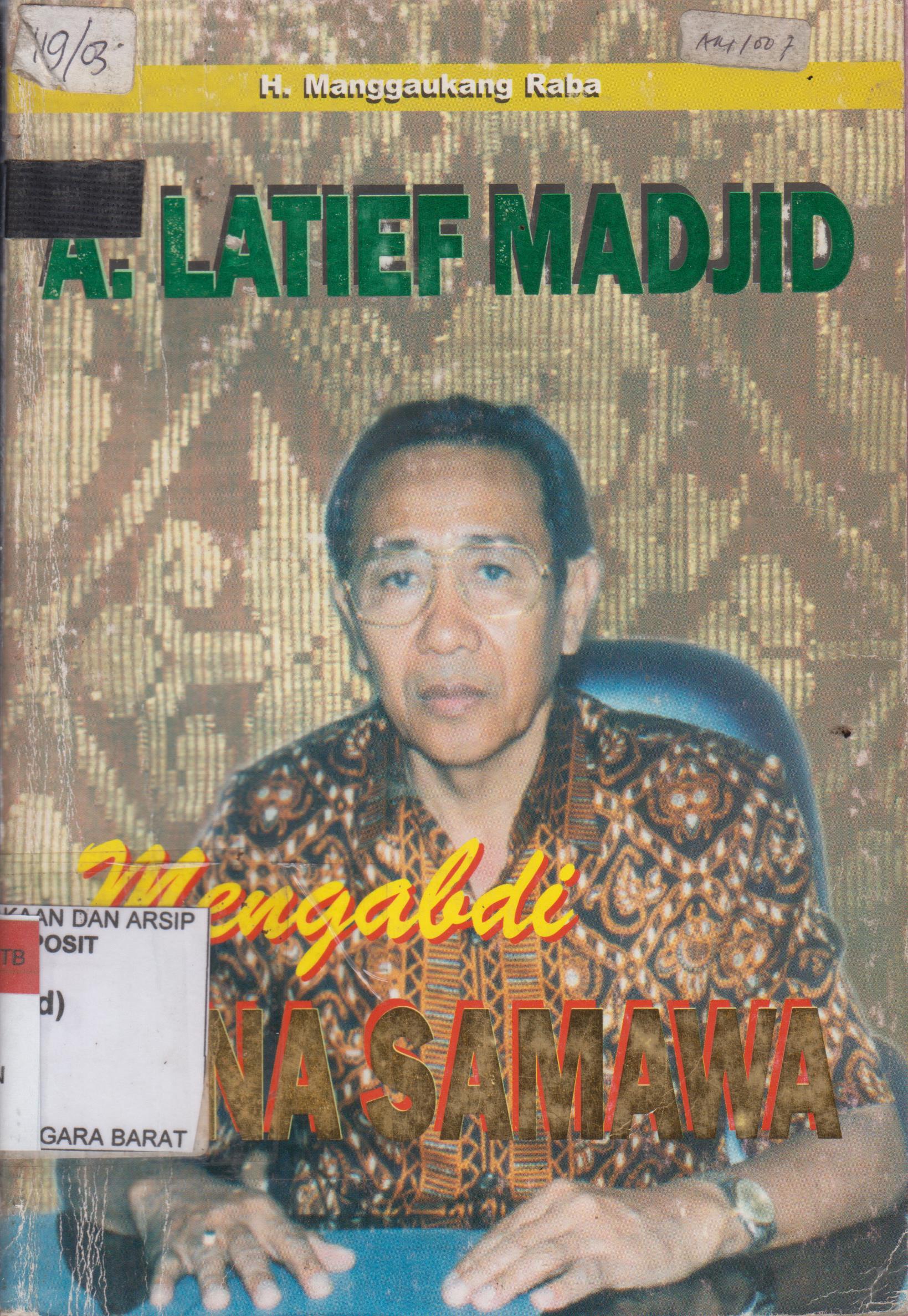Cover A. Latif Madjid :  Mengabdi Tana Samawa / H. Manggaukang Raba
