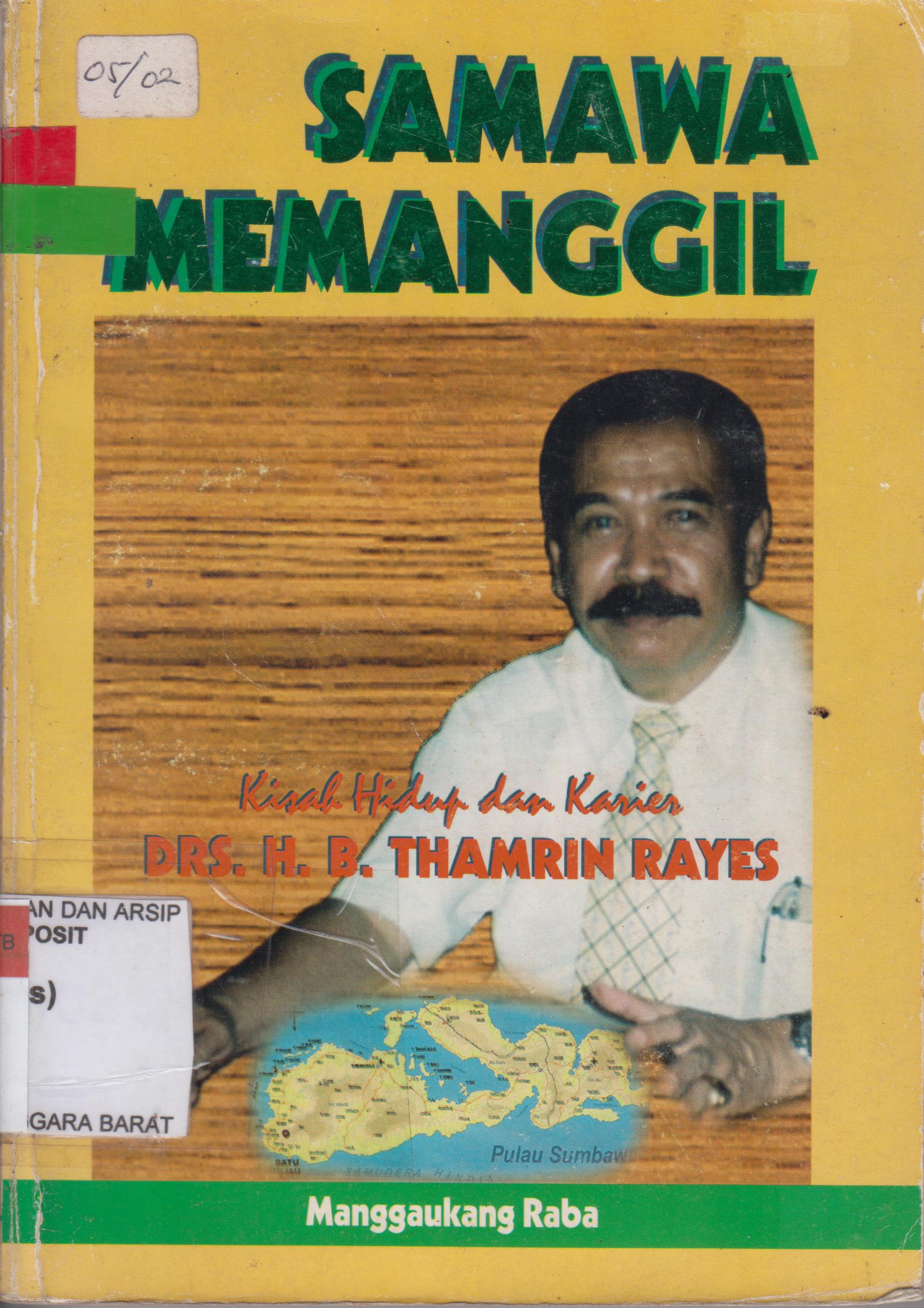 Cover Samawa Memanggil :  Kisah Hidup dan Karier Drs. H.B. Thamrin Rayes / Manggaukang Raba