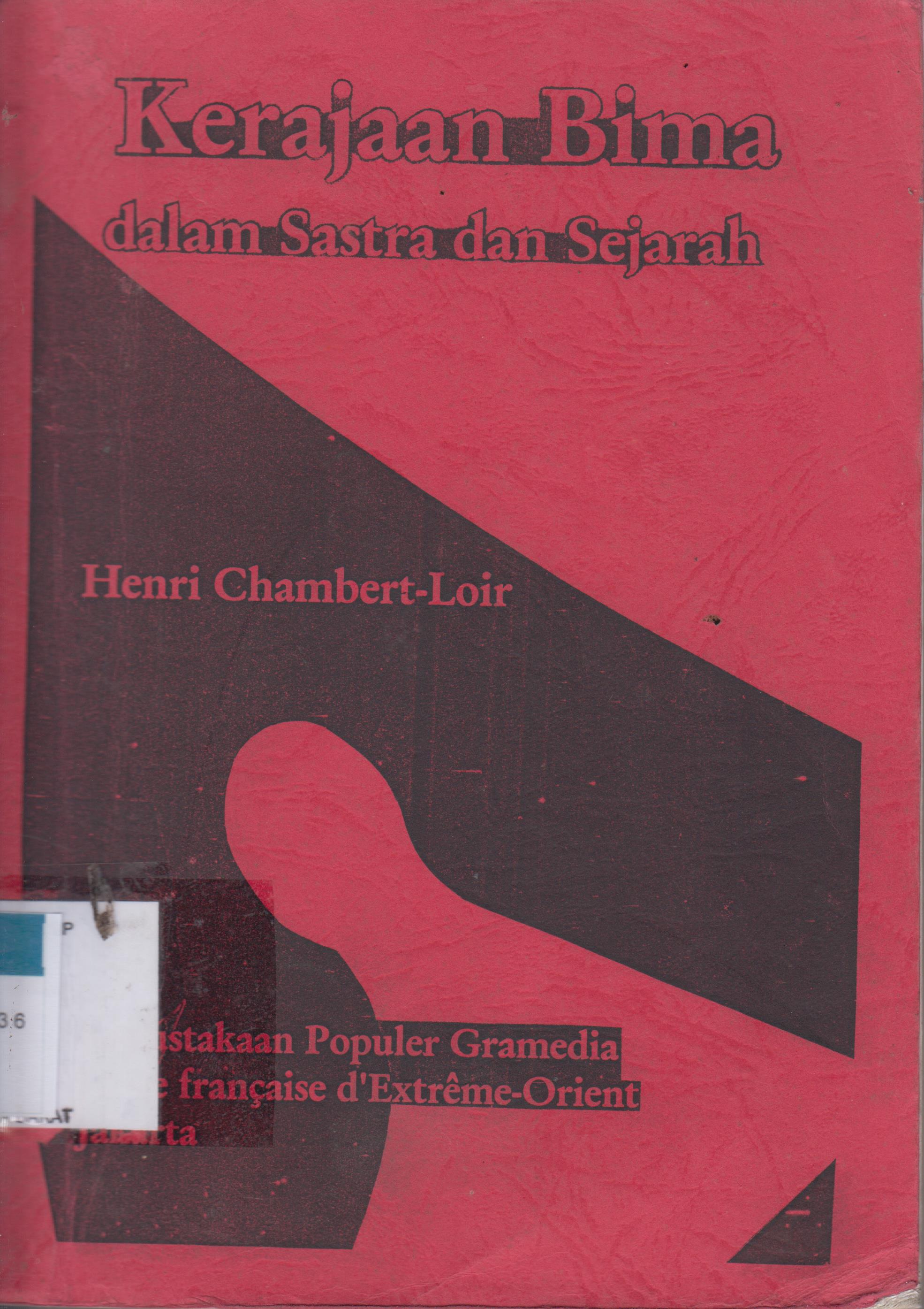 Cover Kerajaan Bima dalam Sastra dan Sejarah :  Cerita Asal Bangsa Jin dan Segala Dewa-dewa Hikayat Sang BIma Syair Kerajaan Bima / Henri Chambert-Loir