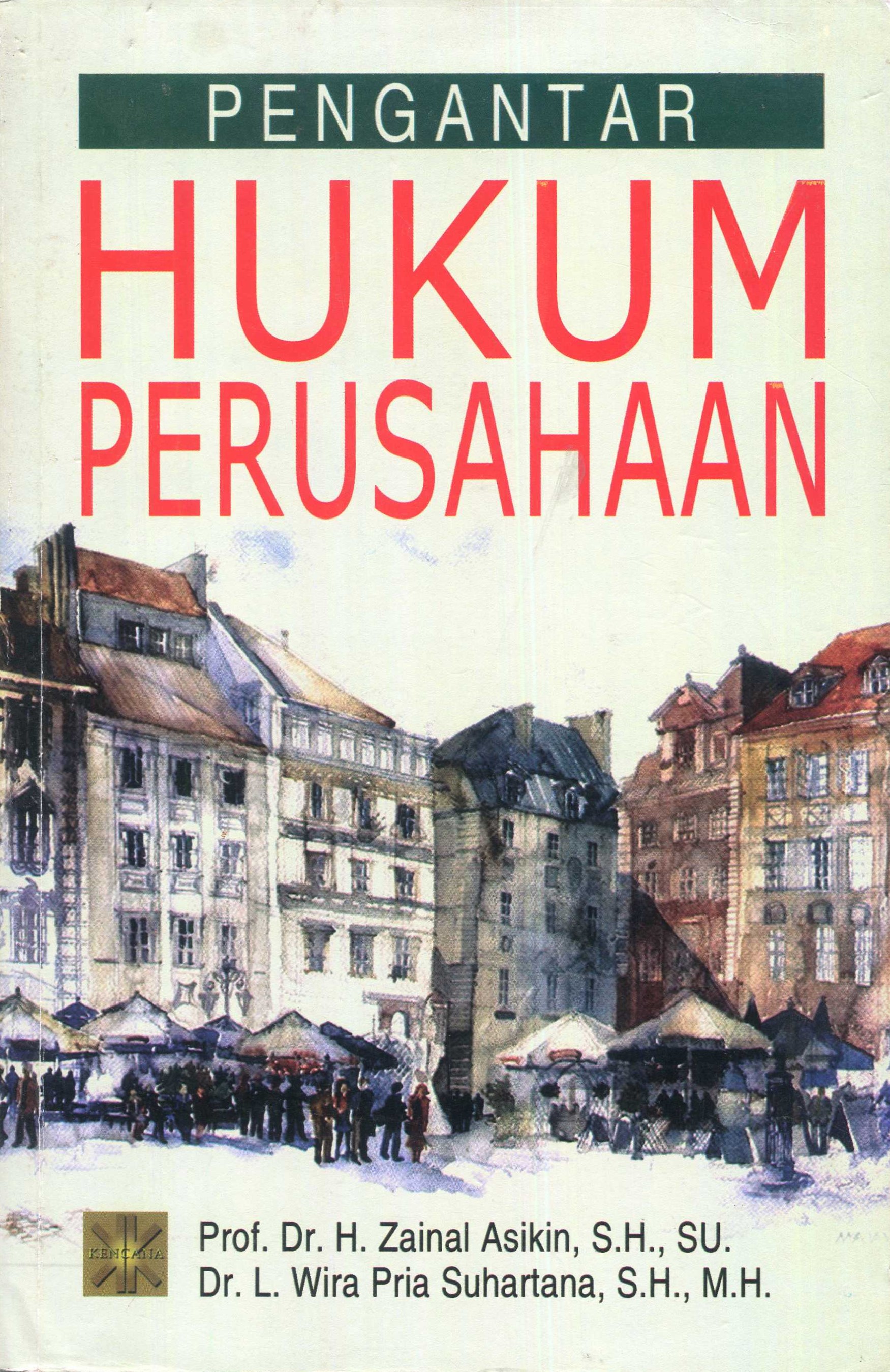 Cover Pengantar hukum perusahaan / Prof. Dr. H. Zainal Asikin, S.H., M.H., Dr. L. Wira Pria Suhartana, S.H., M.H.