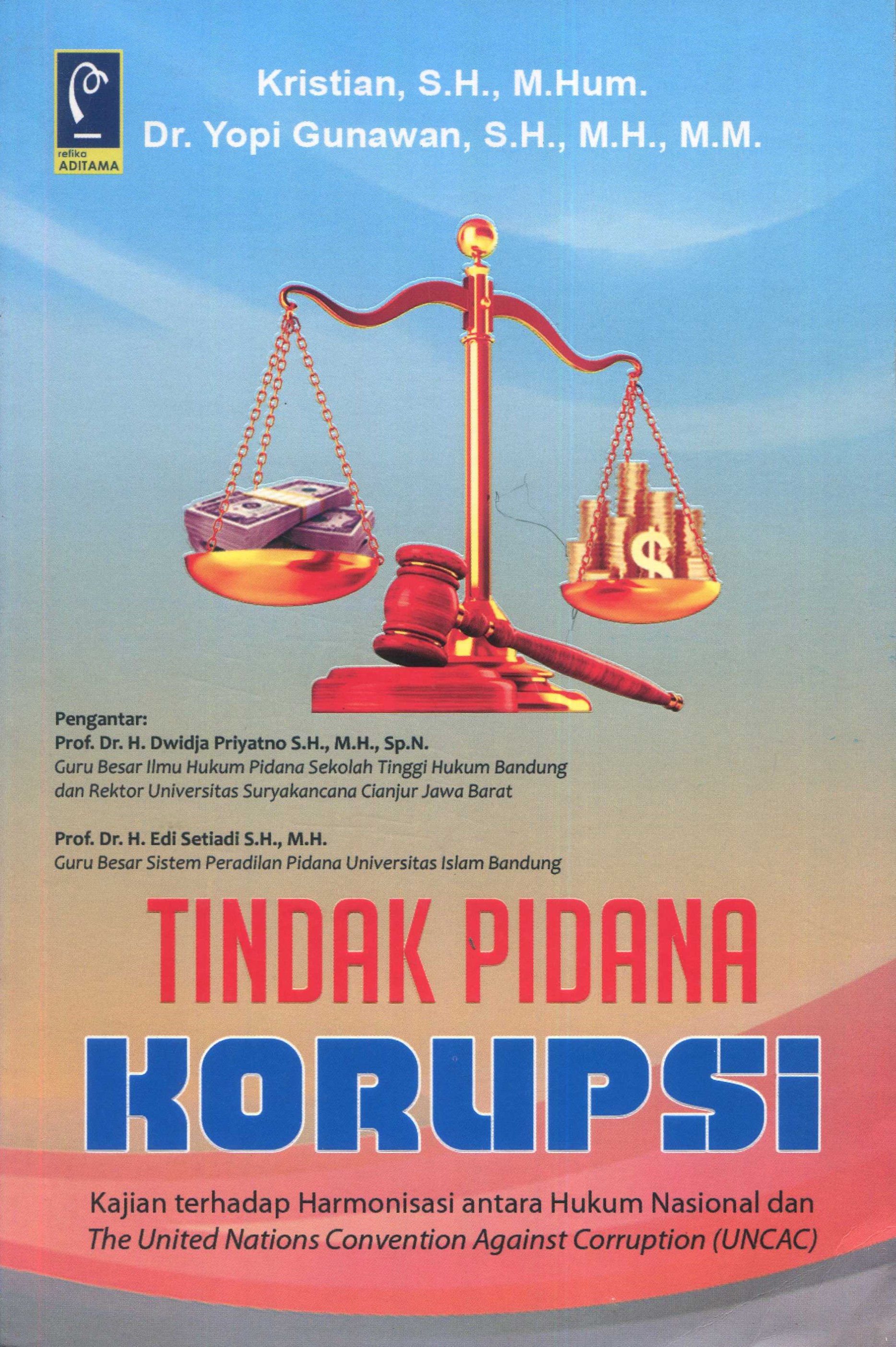 Cover Tindak pidana korupsi :  kajian terhadap harmonisasi antaran hukum nasional dan the united nations convention againts corruption (UNCAC) / Kristian, Yopi Gunawan; editor, Edi Setiadi