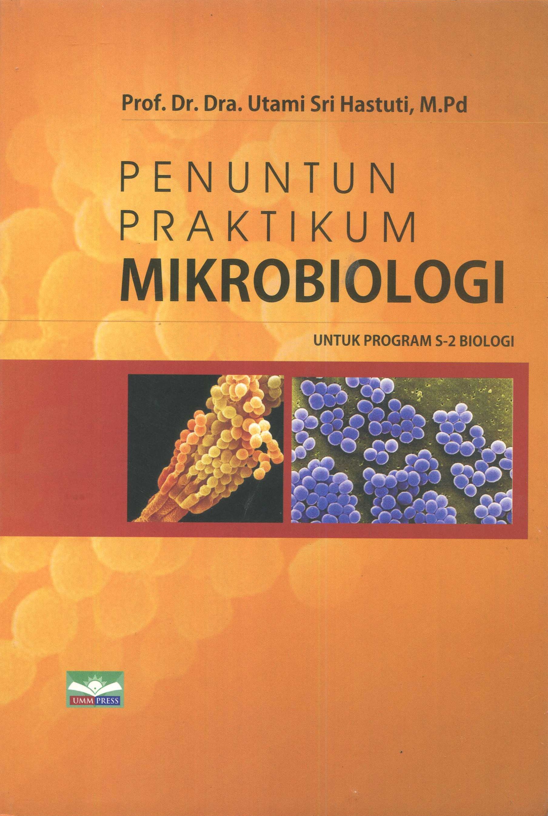 Cover Penuntun praktikum mikrobiologi :  untuk program S2 biologi / Prof. Dr. Dra. Utami Sri Hastuti, M.Pd.