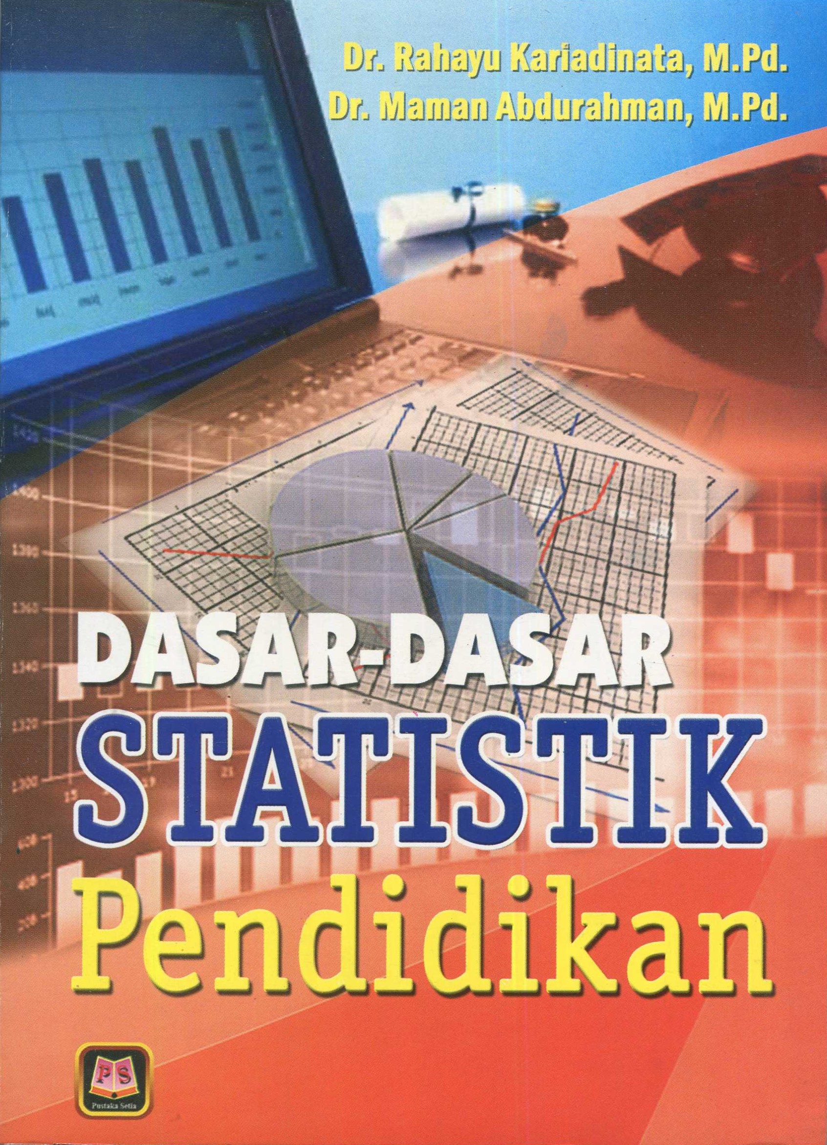 Cover Dasar-dasar statistik pendidikan / Dr. Rahayu Kariadinata, M.Pd., Dr. Maman Abdurahman, M.Pd