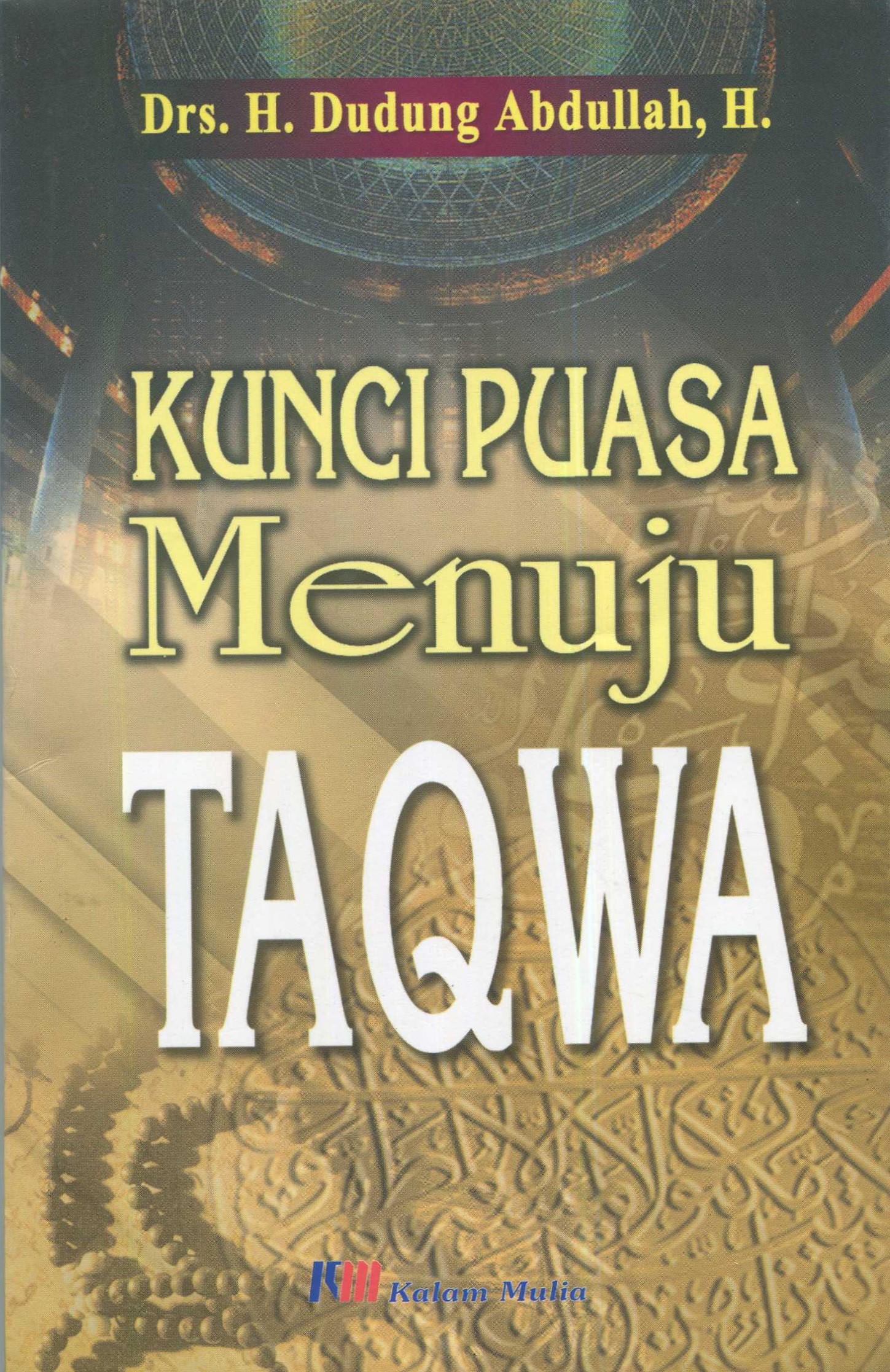 Cover Kunci puasa menuju taqwa / Drs. H. Dudung Abdullah, Moch. Oman Fathurrohman HS