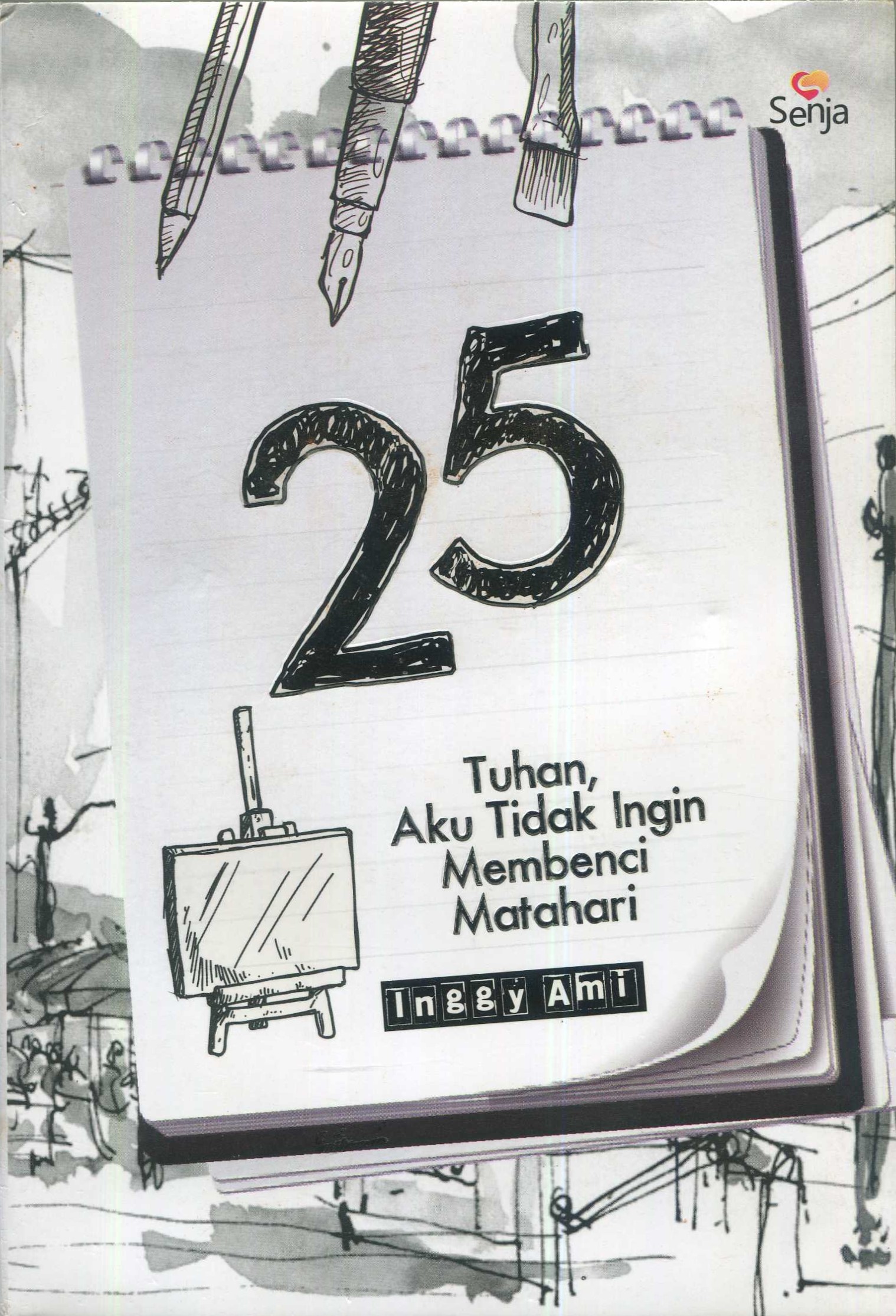 Cover 25 :  Tuhan, aku tidak ingin membenci matahari / Inggy Ami; penyunting, Ambra