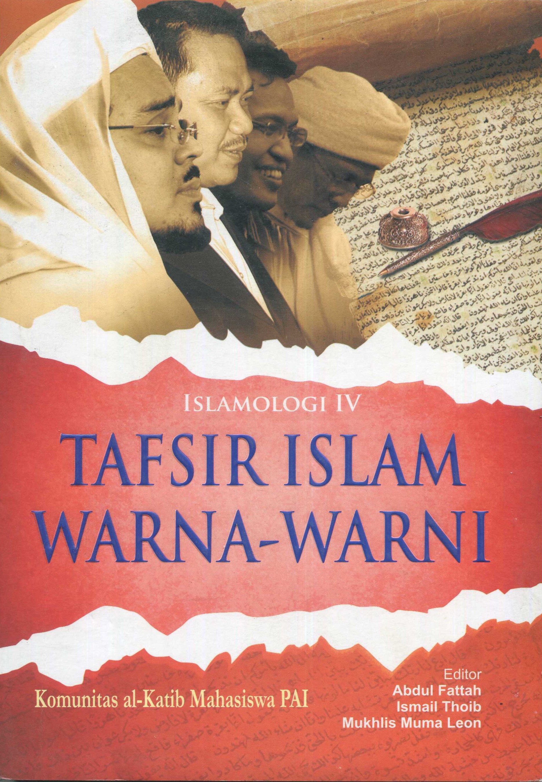 Cover Islamologi IV :  tafsir Islam warna-warni / Komunitas al-Katib Mahasiswa PAI