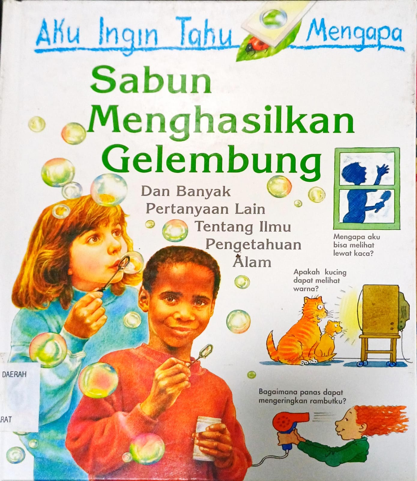 Cover Aku Ingin Tahu Mengapa :  Sabun Menghasilkan Gelembung / Barbara Taylor