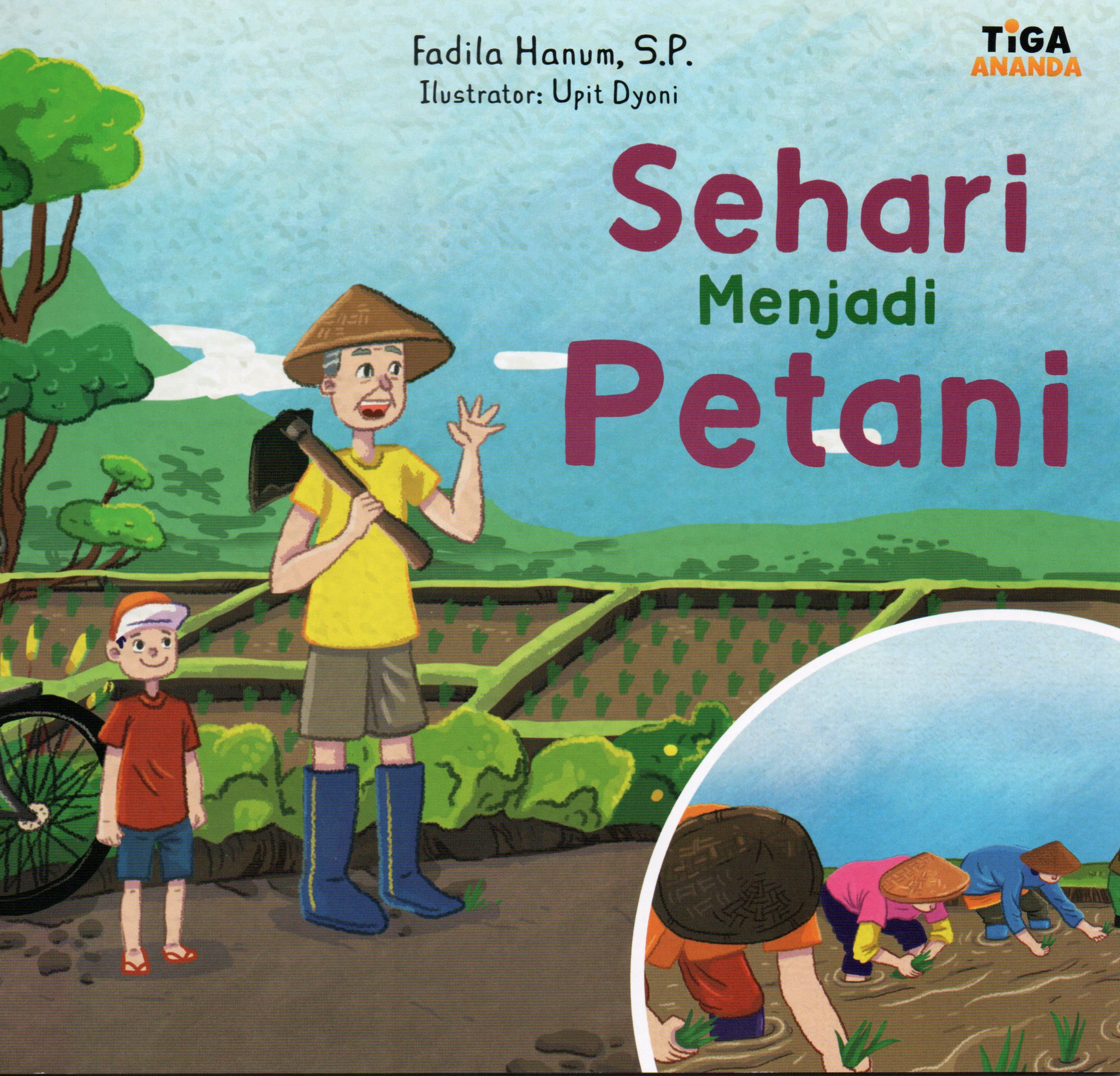 Cover Sehari menjadi petani / Fadila Hanum, S.P.; Editor, Yenni Saputri