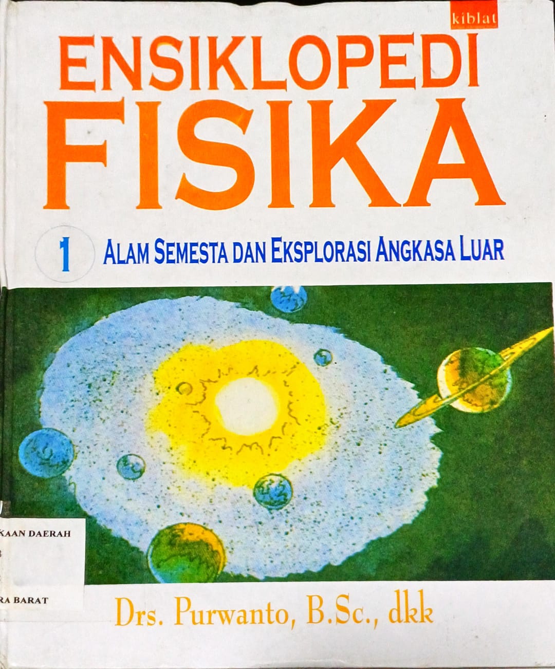 Cover ENSIKLOPEDI FISIKA :  Alam Semesta Dan Eksplorasi Angkasa Luar / Drs. Purwanto, B.Sc.
