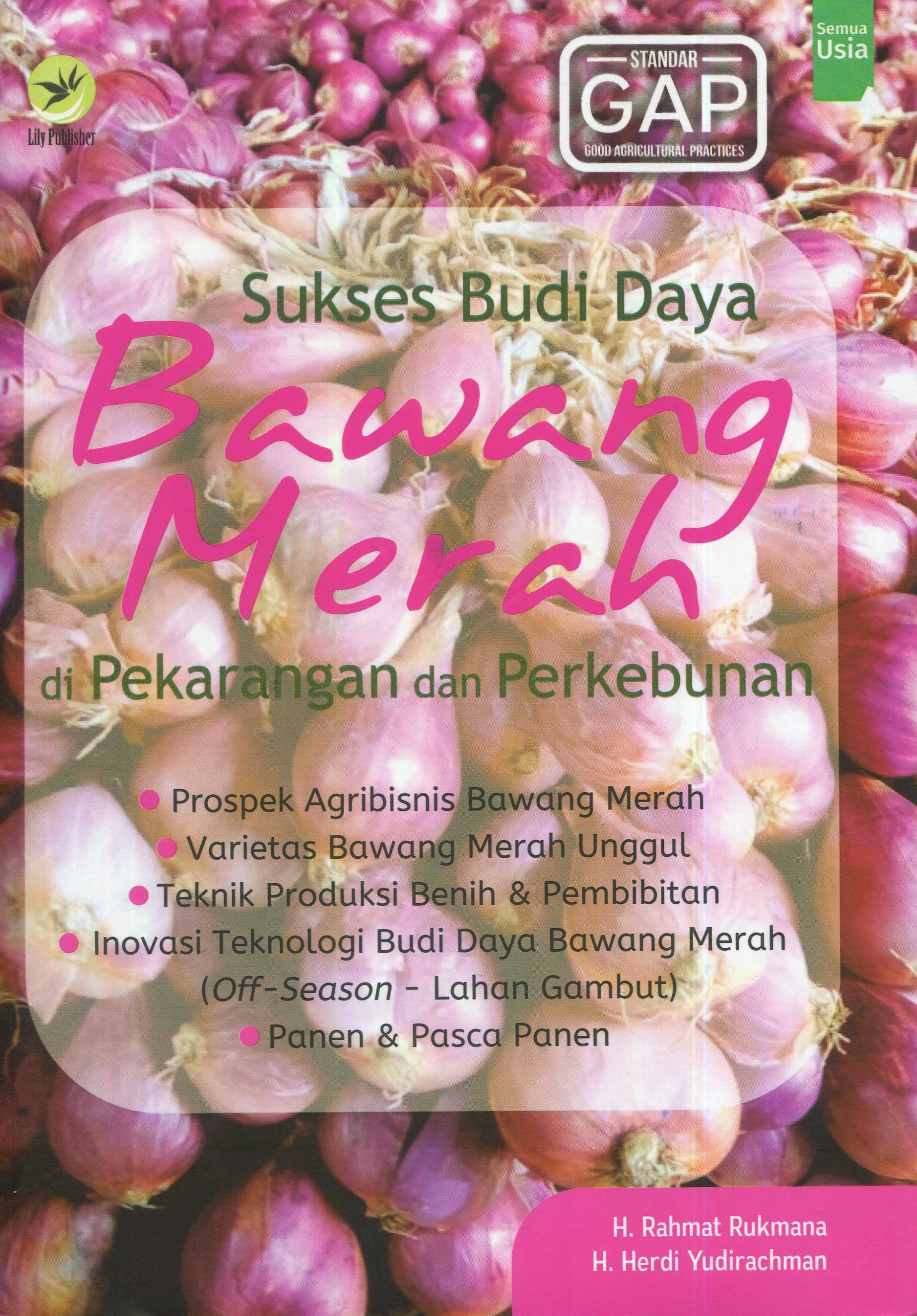 Cover Sukses budi daya bawang merah di pekarangan dan perkebunan / H. Rahmat Rukmana, H. Herdi Yudirachman; editor,