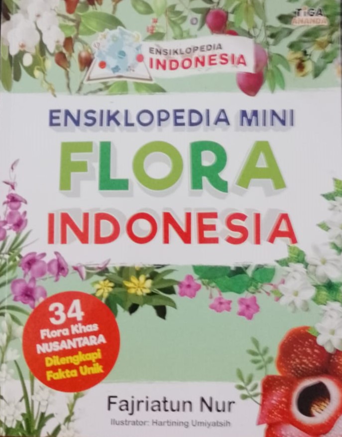 Cover Ensiklopedi MIni Flora Indonesia / Fajriatun Nur ; Editor,  Yenni Saputri