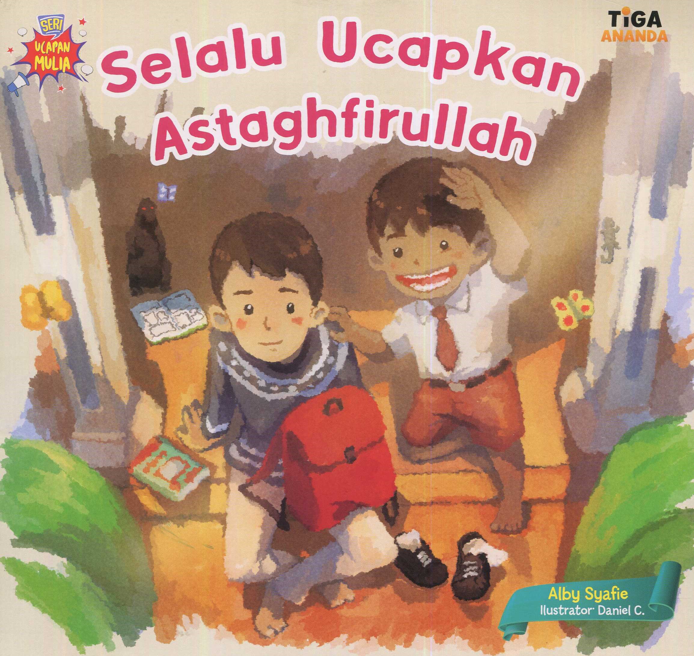 Cover Selalu Ucapkan Astaghfirullah / Alby Syafie; editor, Hary