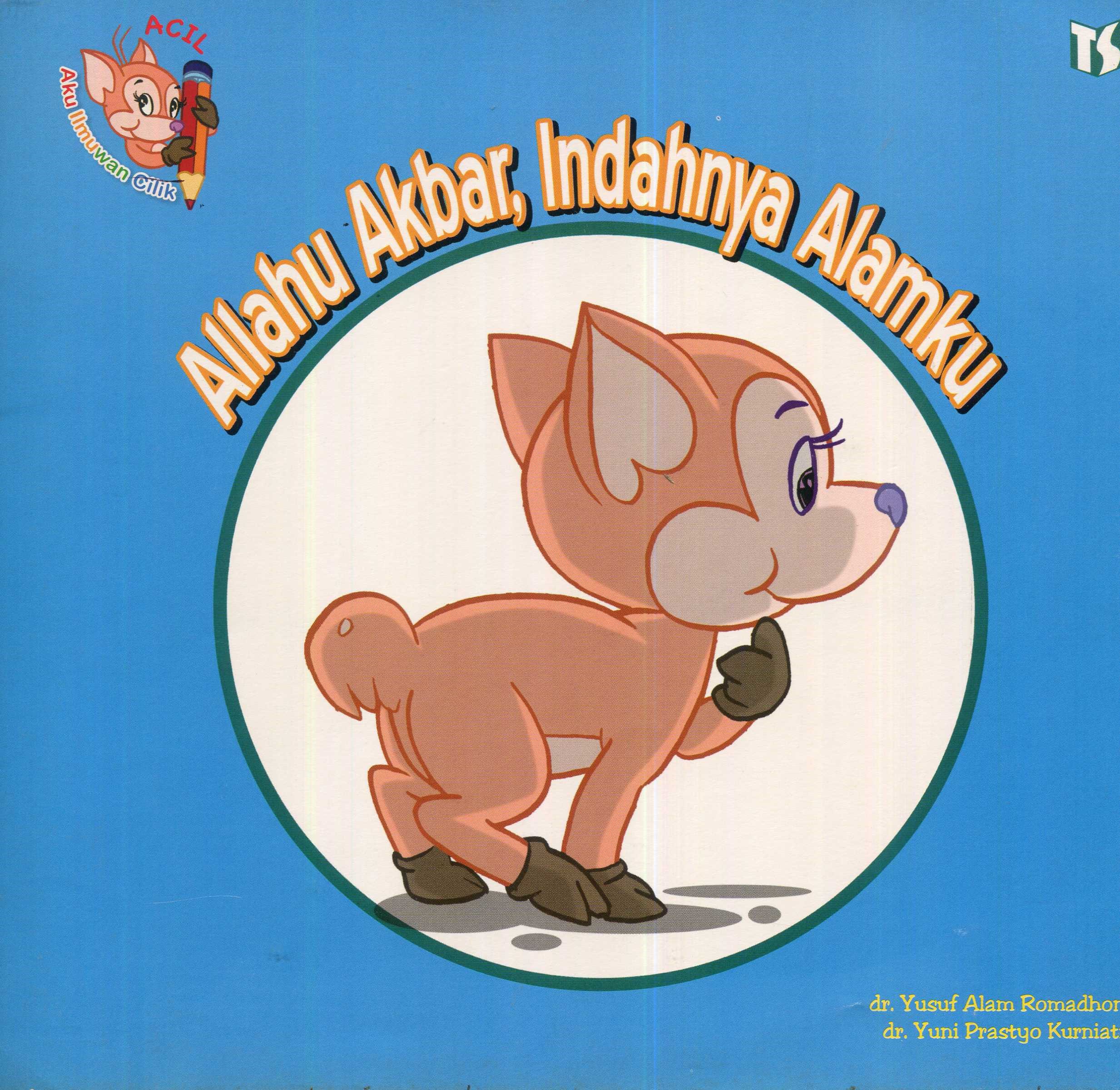 Cover Allahu Akbar, Indahnya Alamku / dr. Yusuf Alam Romadhon, dr. Yuni Prastyo Kurniati; editor, Julie Rahmawati