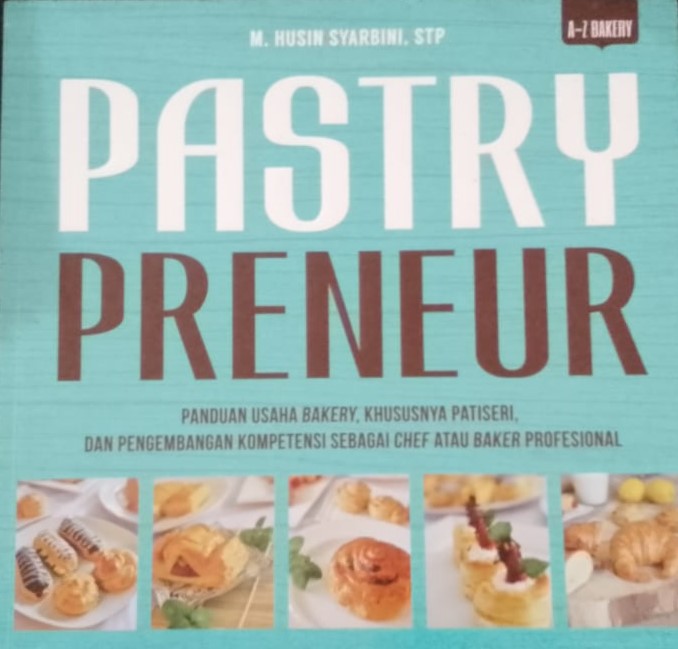 Cover Pastry Preuneur / M. Husin Syarbini, STP; Editor, Cahyadi H. Prabowo