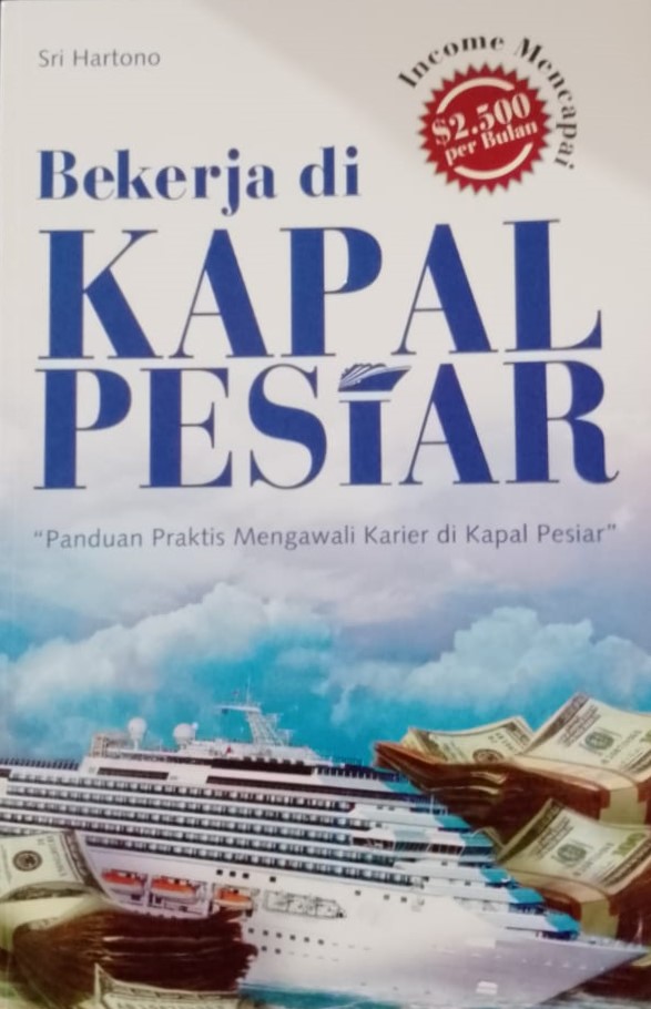Cover Bekerja di kapal pesiar panduan praktis mengawali karir di kapal pesiar / Sri Hartono; Editor,  Cahyadi Prabowo