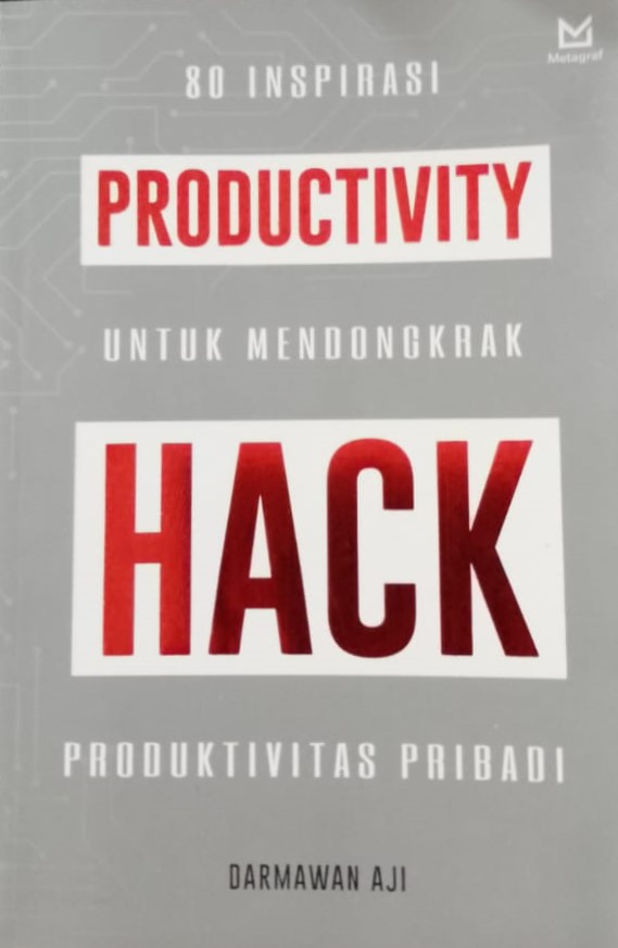 Cover Productivity hack 80 inspirasi untuk mendongkrak produktivitas pribadi / Darmawan Aji; Editor, Ferrial Pondrafi