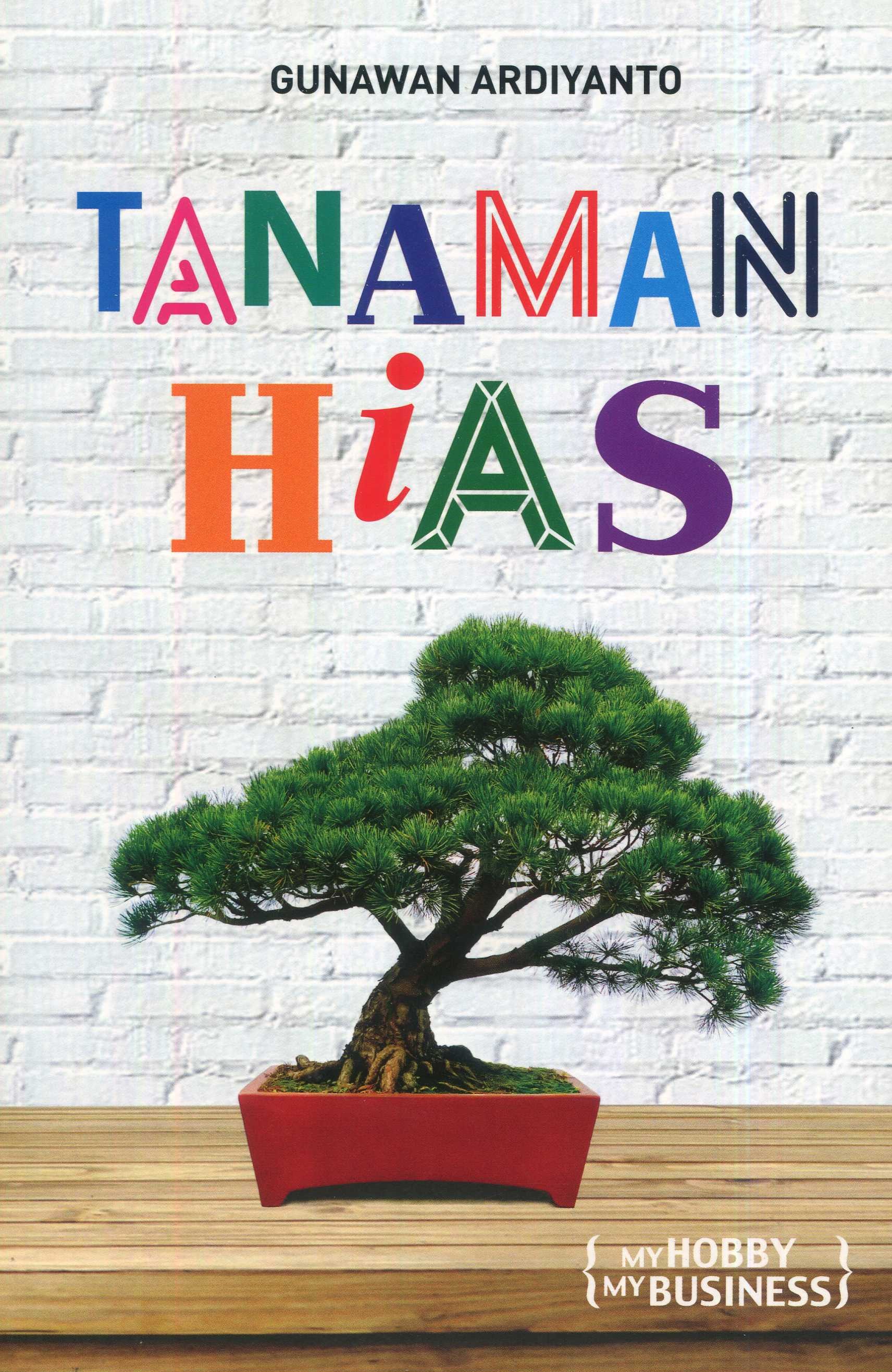 Cover Tanaman Hias / Gunawan Ardiyanto; Editor, A. Mellyora