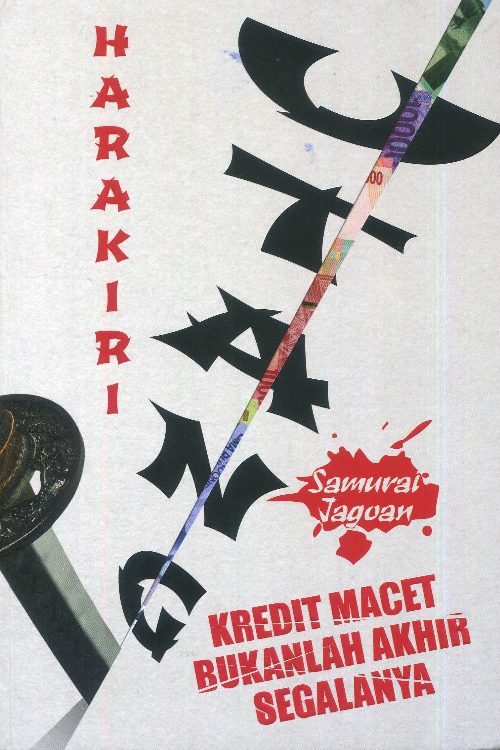 Cover Harakiri Utang :  Kredit Macet Bukanlah Akhir Segalanya / Samurai Jagoan; Editor, Cahyadi Prabowo