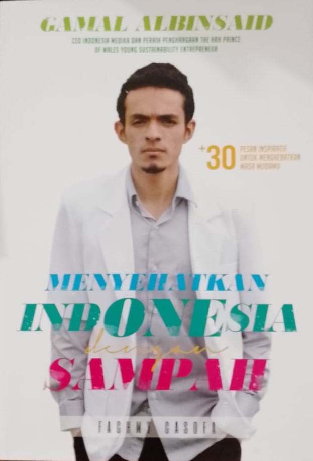 Cover Gamal Albinsaid menyehatkan Indonesia dengan sampah / Fahmi Casofa; Editor, Hartanto
