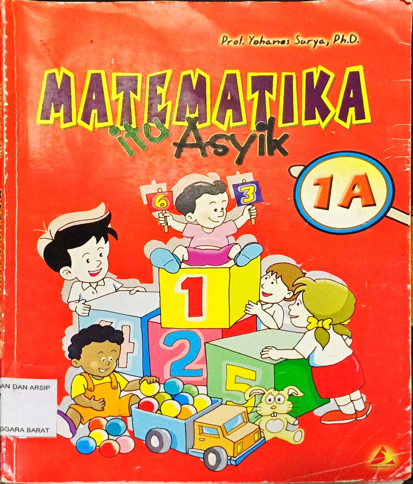 Cover Matematika Itu Asyik 1B :  Sekolah Dasar Kelas 1 Semester 1 / Prof. Yohanes Surya