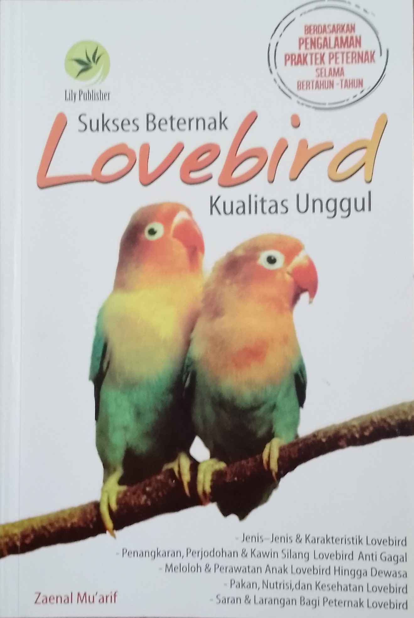 Cover Sukses beternak love bird kualitas unggul / Zaenal Mu'arif; Editor, Fl. Sigit Suyantoro