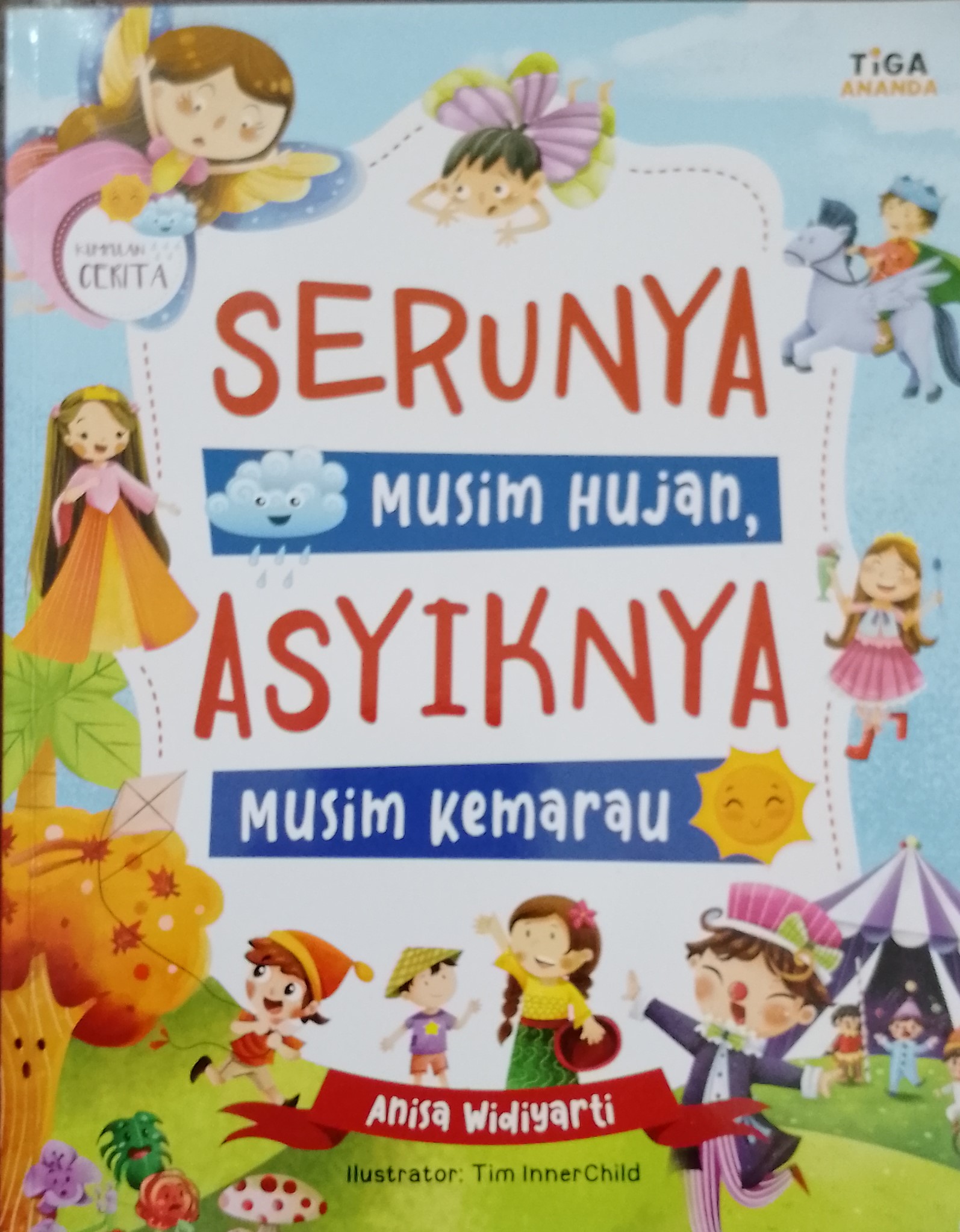 Cover Serunya musim hujan, asyiknya musim kemarau / Anisa Widiyarti; Editor, Dhita Kurniawan, S.Si