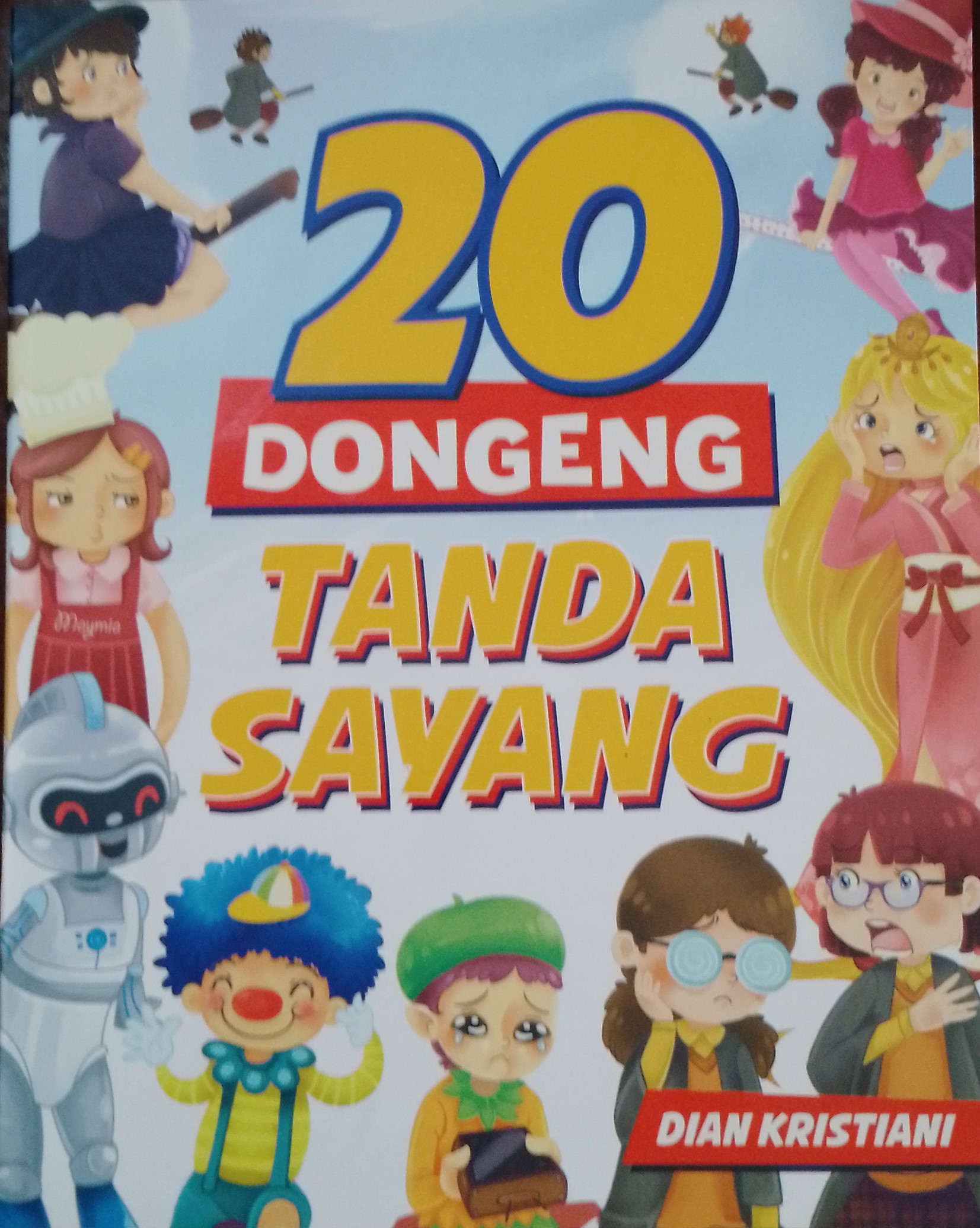 Cover 20 Dongeng tanda sayang / Dian Kristiani; Editor, D. Kurniawan, S.Si