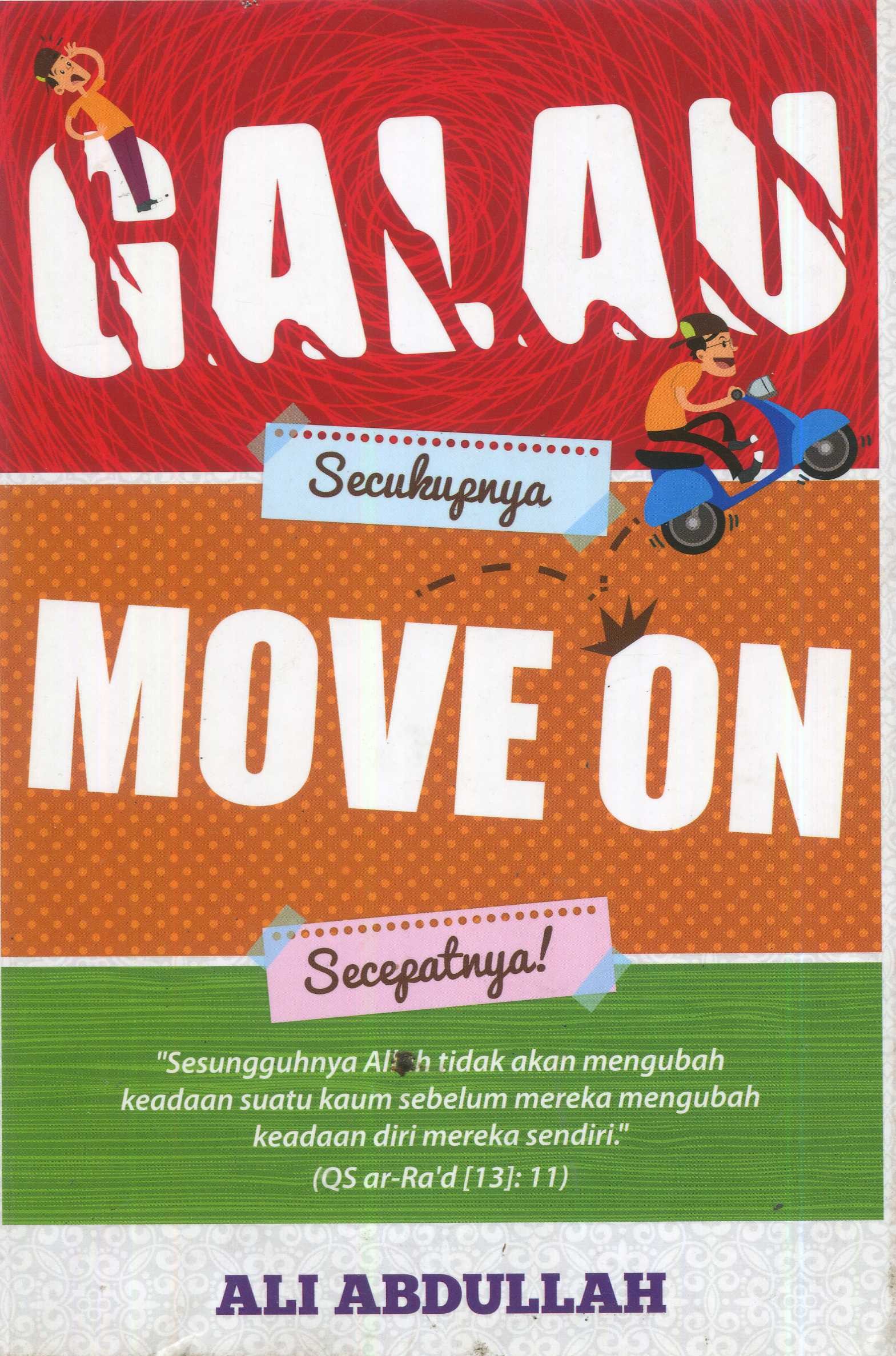 Cover Galau secukupnya, move on secepatnya / Ali Abdullah; editor, Endang Suryana