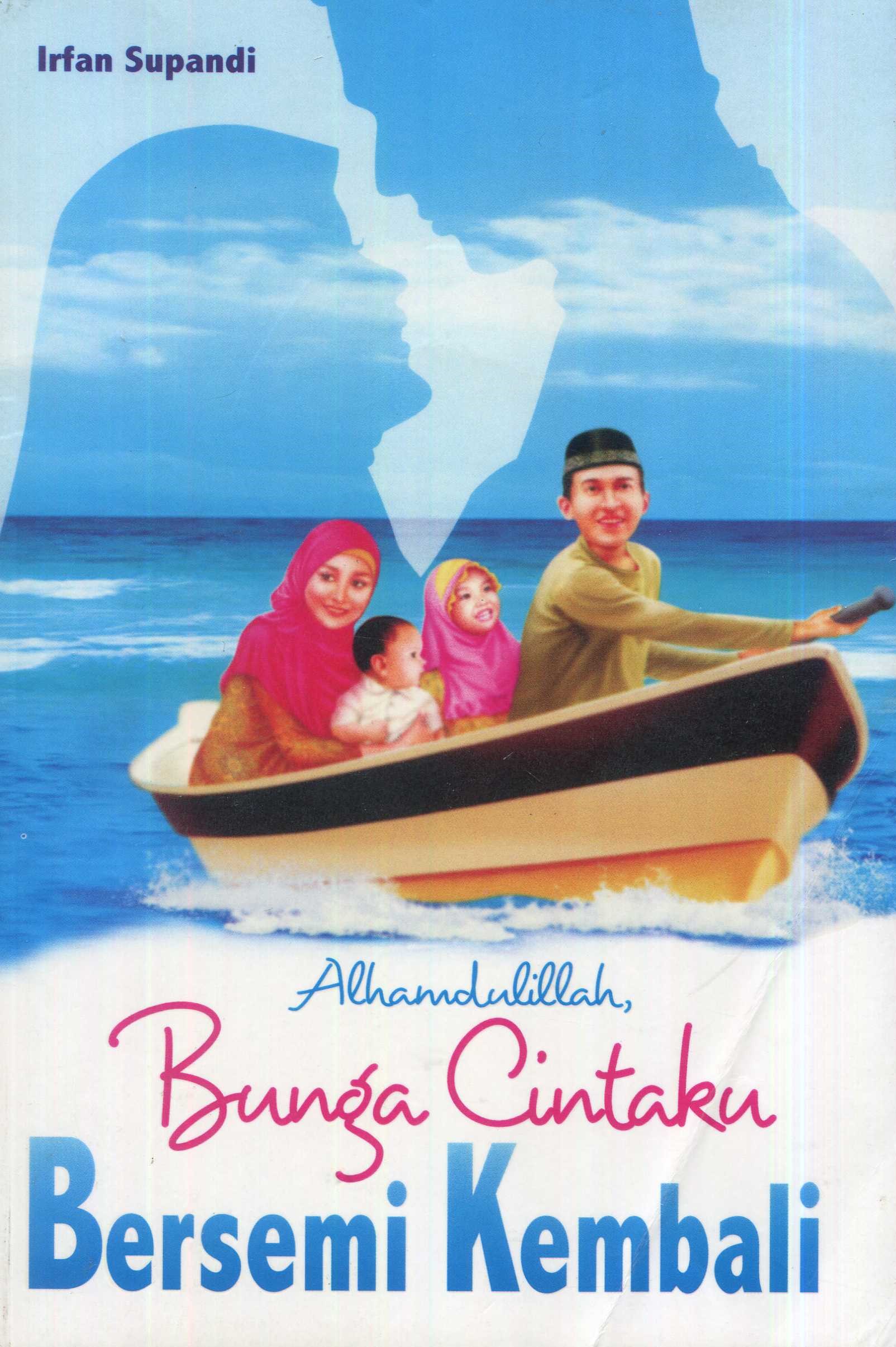 Cover Alhamdulillah bunga cintaku bersemi kembali / Irfan Supandi; editor, Fiedha 'L Hasiem