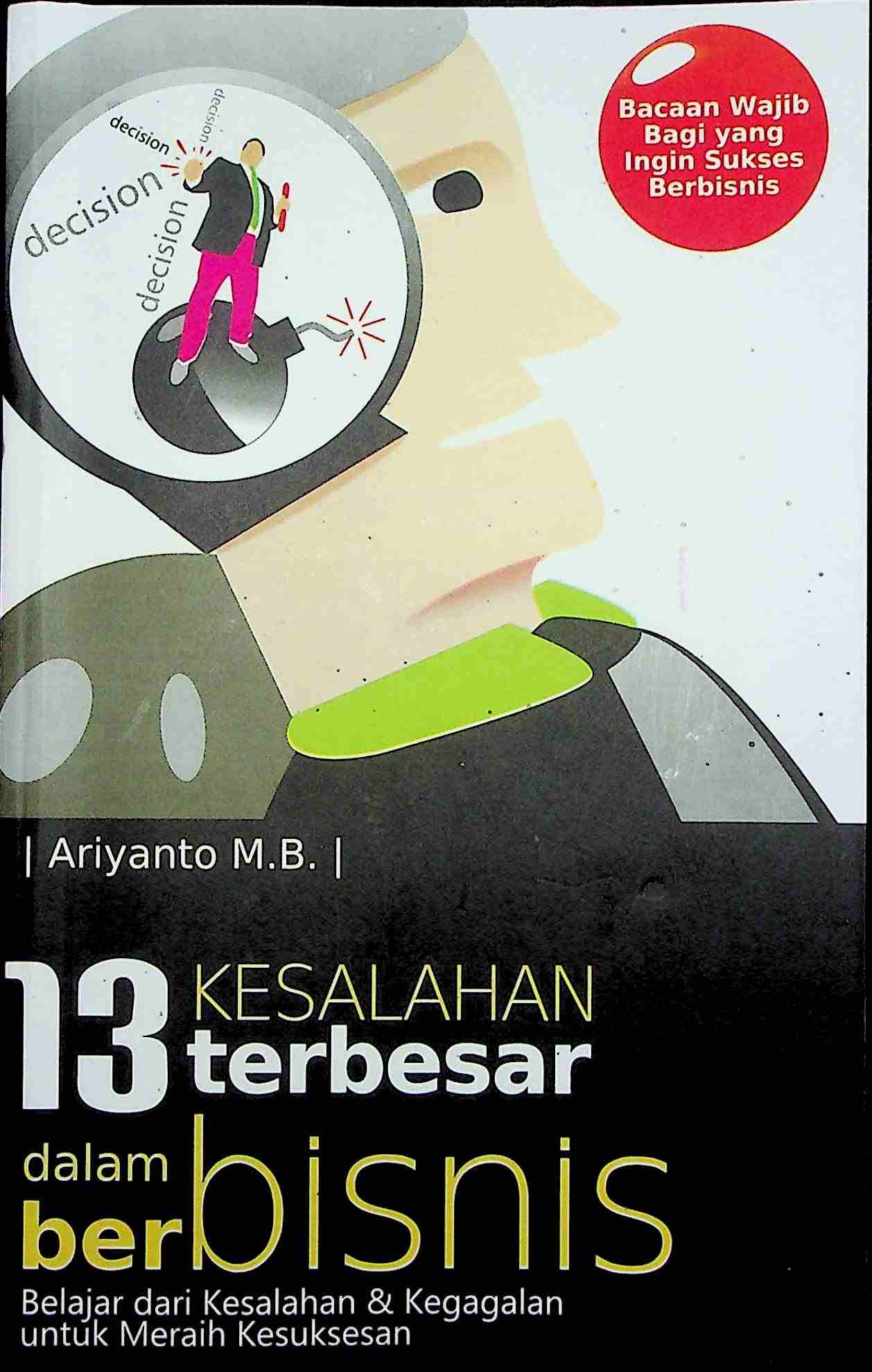 Cover 13 Kesalahan terbesar dalam berbisnis / Ariyanto M.B; Editor, C. Widyo Hermawan