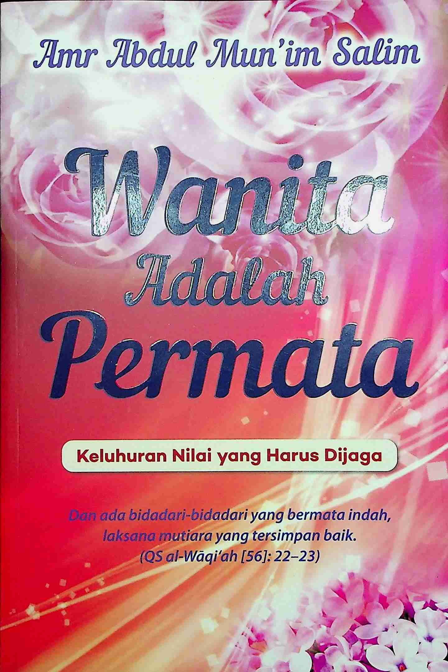 Cover Wanita adalah permata :  Keluhuran nilai yang harus dijaga / Amr Abdul Munim Salim, Lc; Penerjemah, Nunuk Mas'ulah, Lc