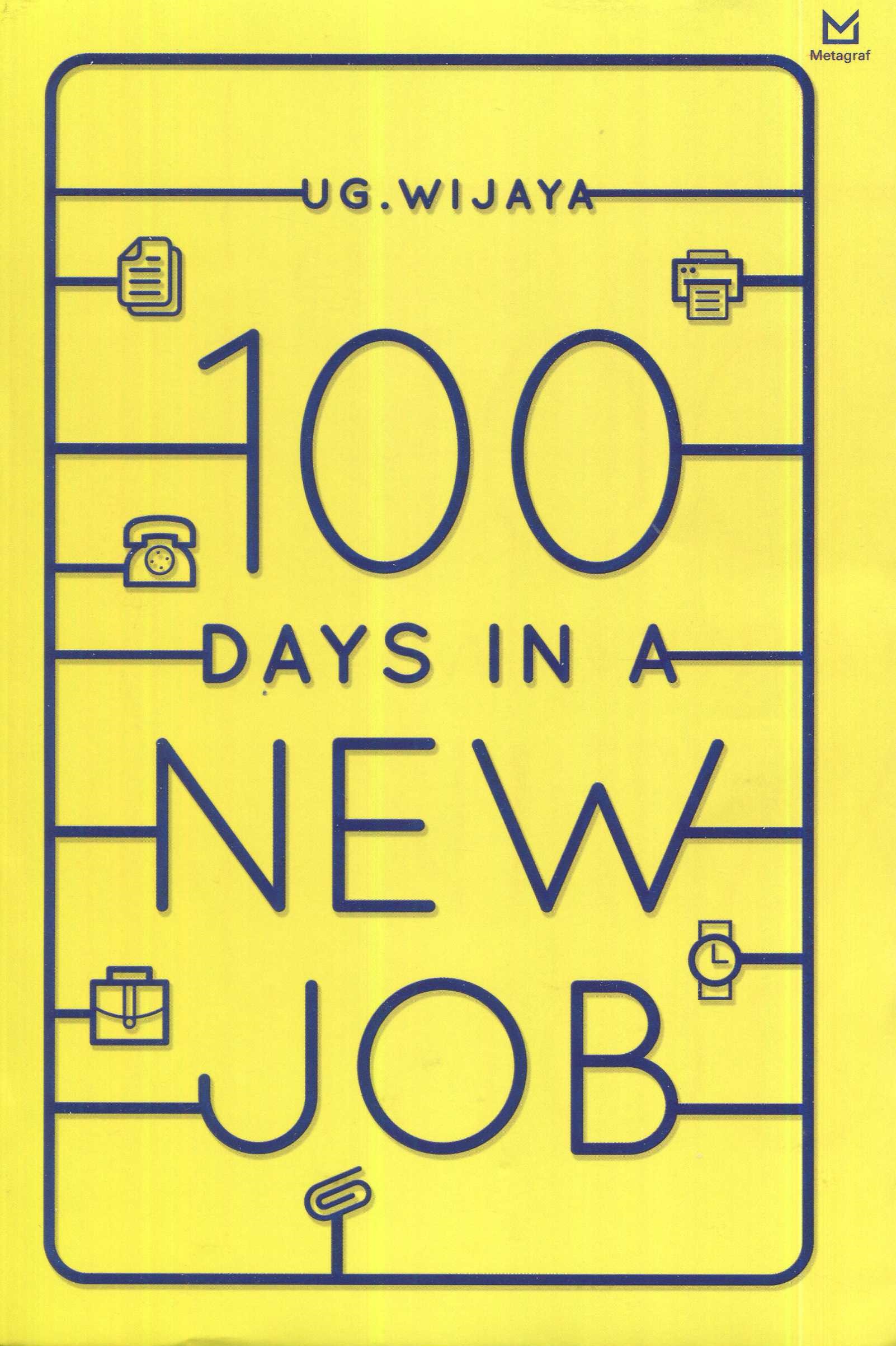 Cover 100 days in a new job / UG. Wijaya; editor, A. Mellyora
