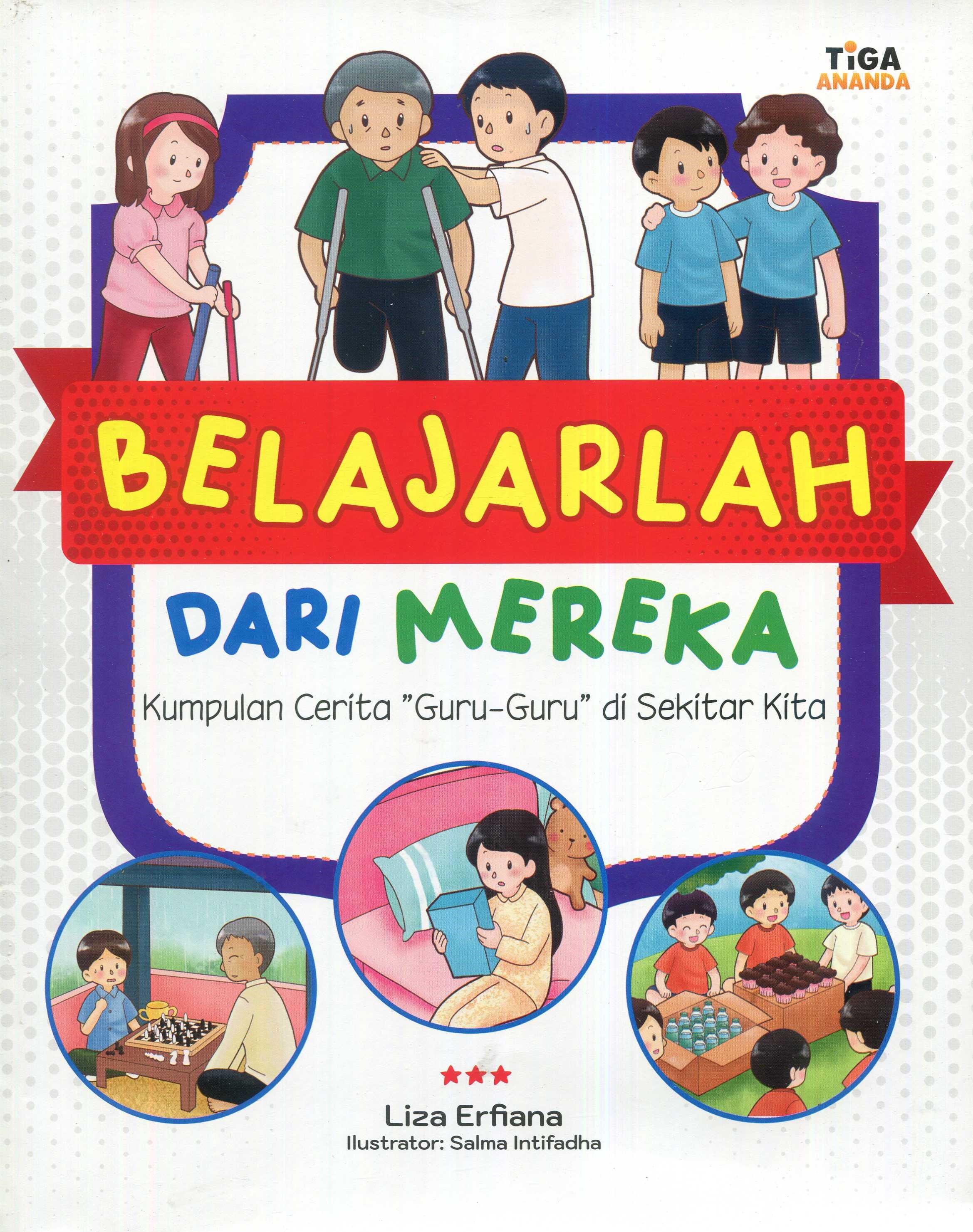 Cover Belajar dari mereka :  kumpulan cerita guru-guru di sekitar kita / Liza Erfiana; editor, Dhita Kurniawan, S.Si.