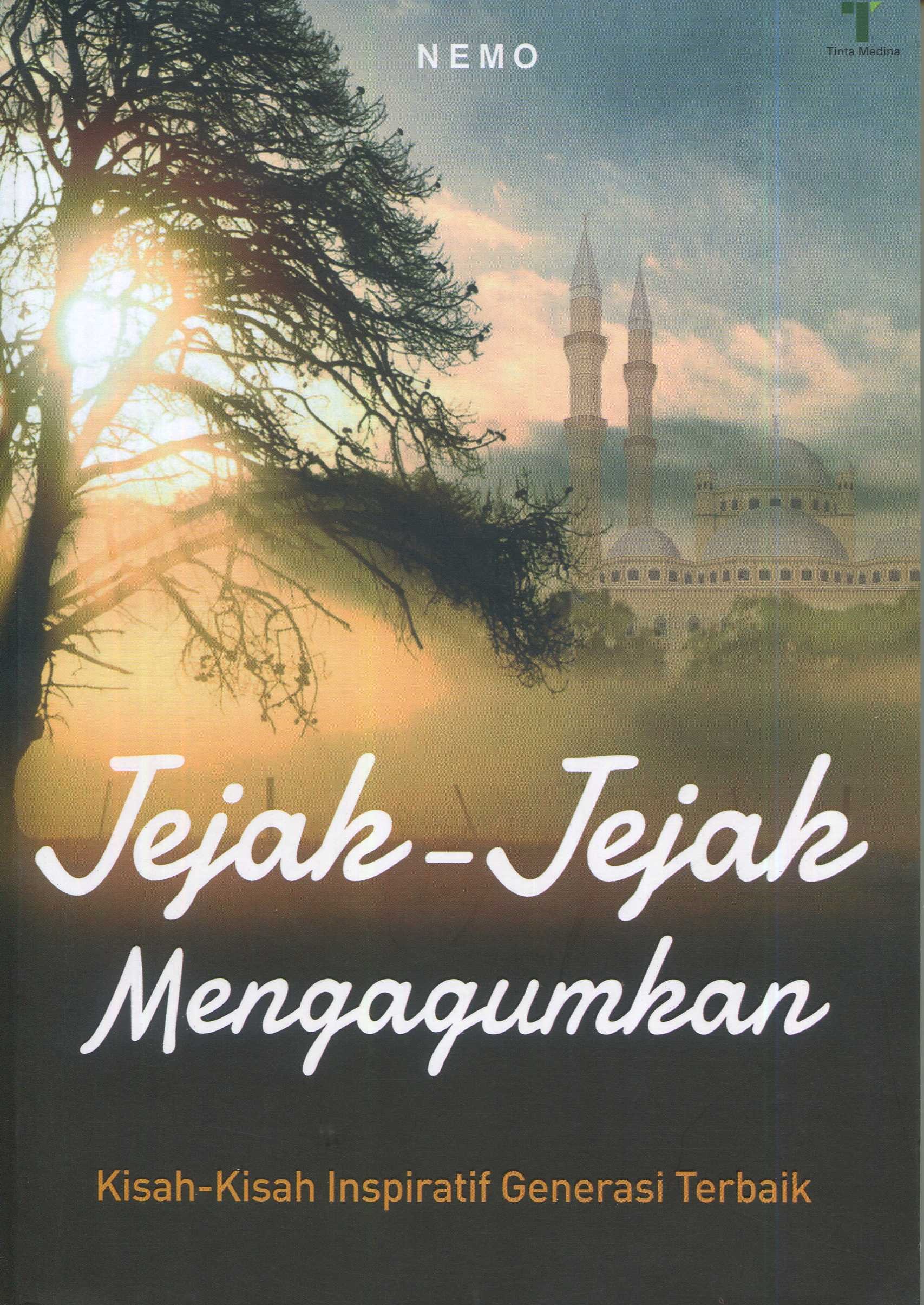 Cover Jejak-jejak mengagumkan :  kisah-kisah inspiratif generasi terbaik / Nemo; editor, Fiedha Hasiem