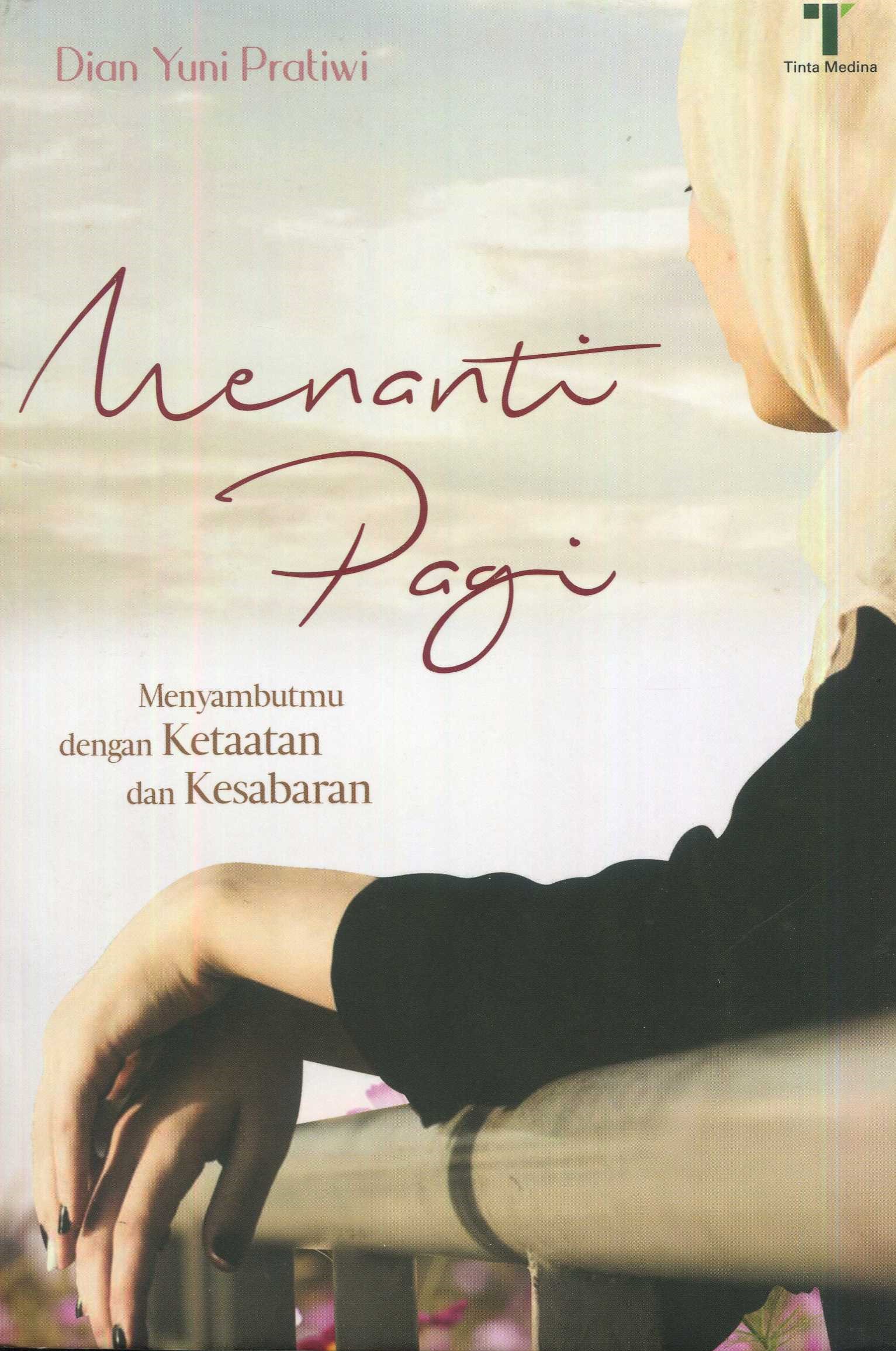Cover Menanti pagi :  menyambutmu dengan ketaatan dan kesabaran / Dian Yuni Pratiwi; editor, Said Kamil