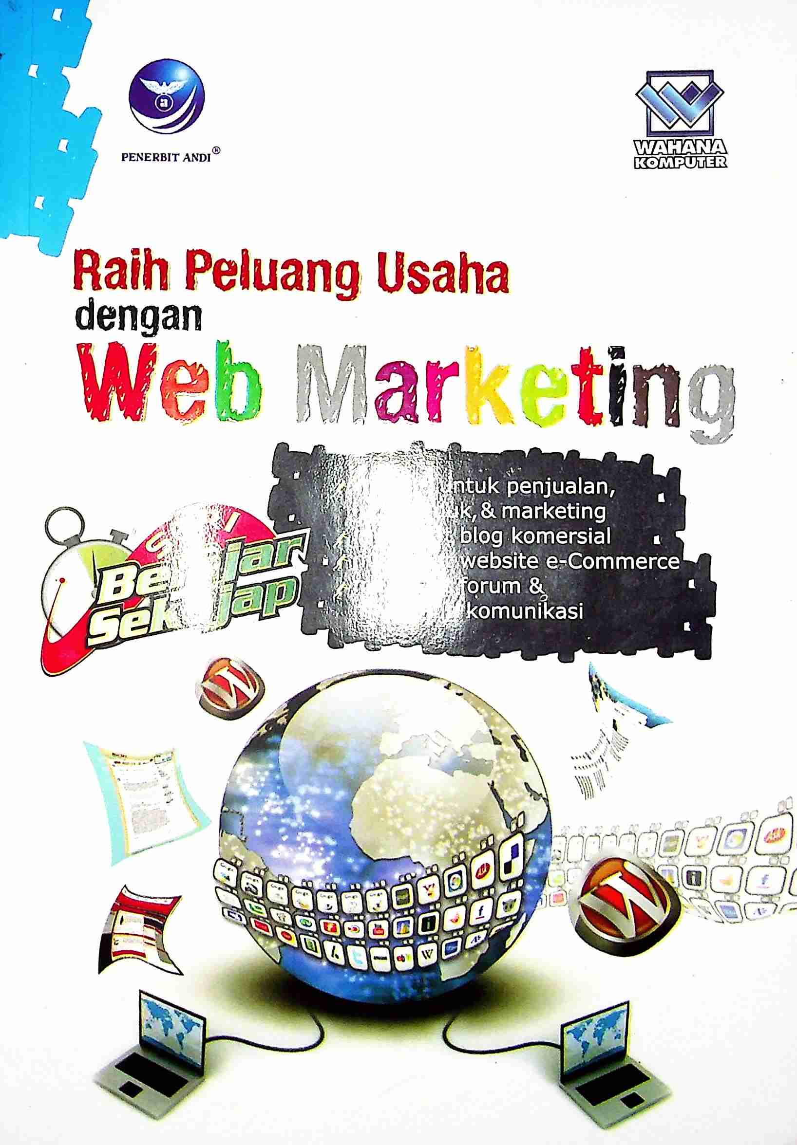 Cover Raih peluang dengan web marketing / Wahana Komputer; Editor, Th. Arie Prabawati