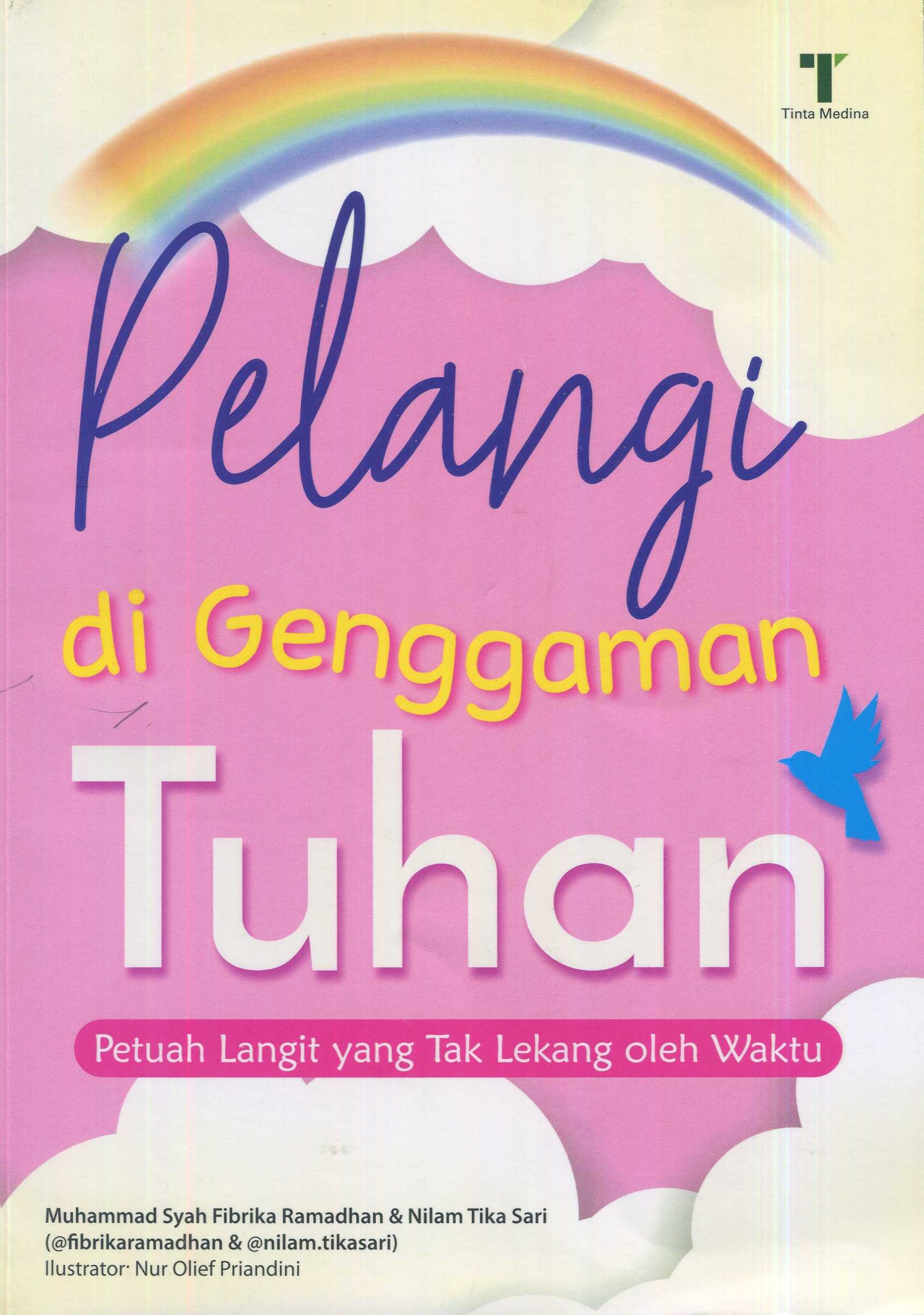 Cover Pelangi di genggaman tuhan :  petuah langit yang tak lekang oleh waktu / Muhammad Syah Fibrika Ramadhan, Nilam Tika Sari; editor, Dian Arta Dina Ratu