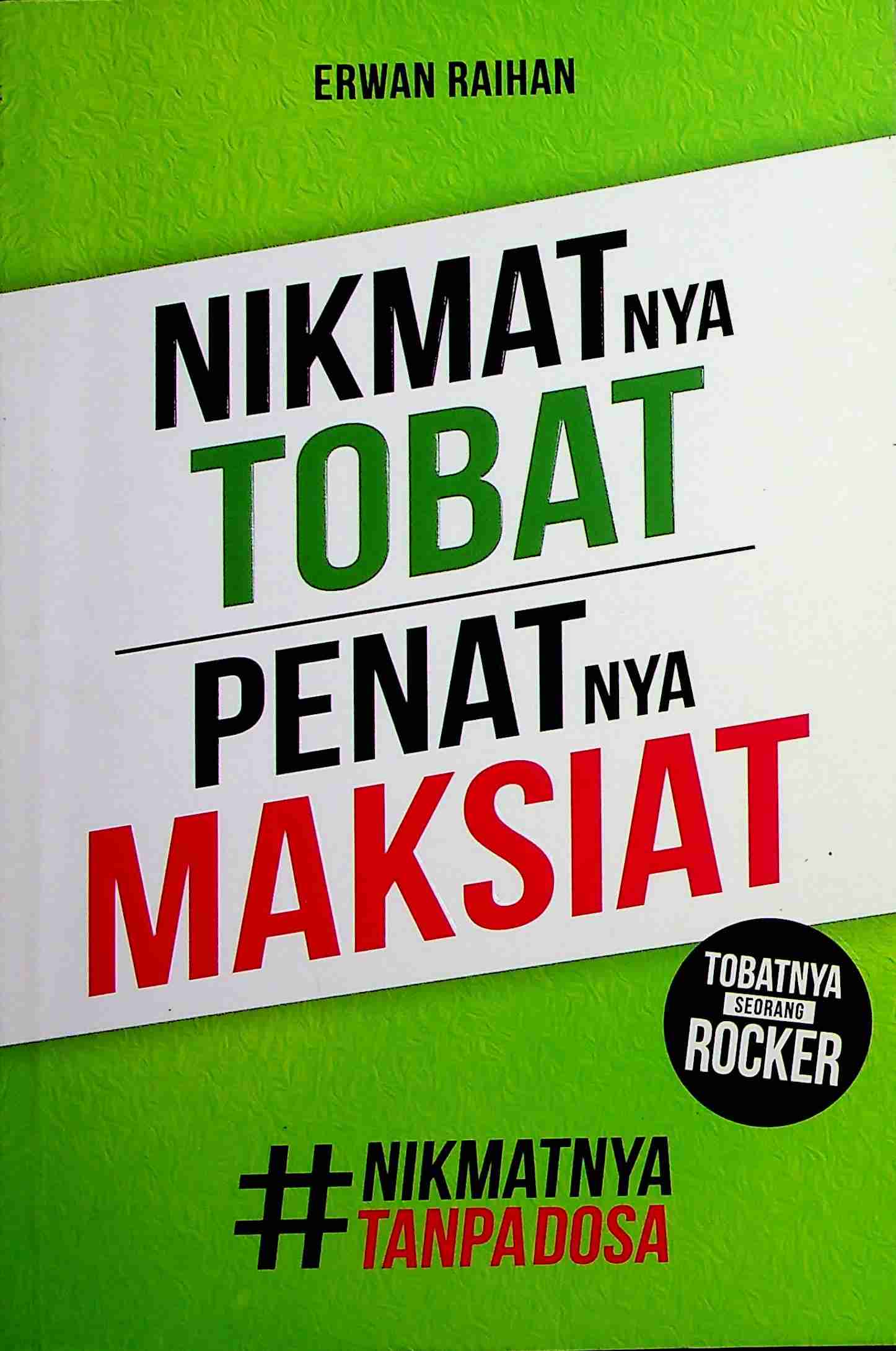 Cover Nikmatnya tobat penatnya maksiat / Erwan Raihan; Editor, Fiedha Hasiem