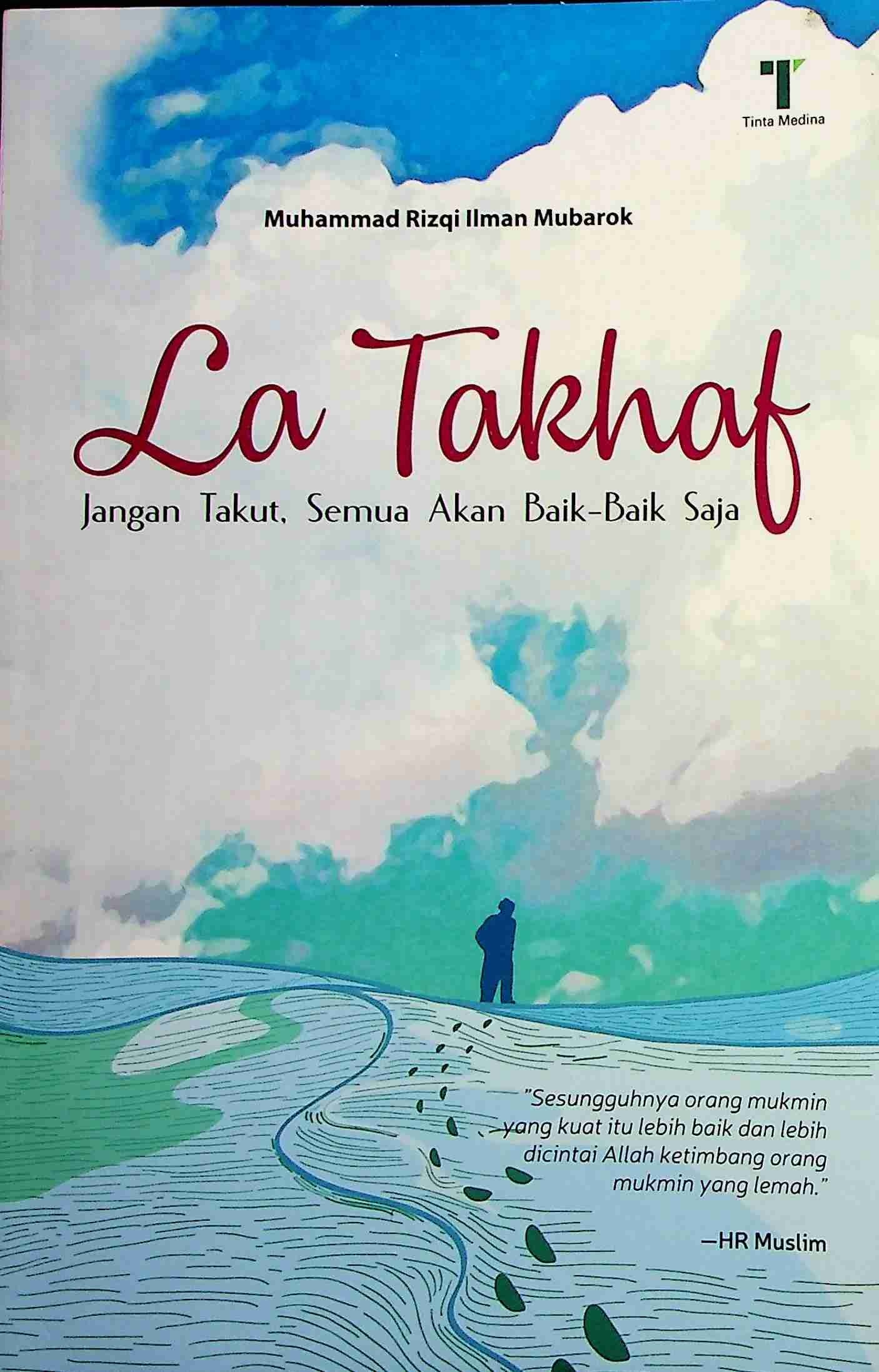 Cover La takhaf :  Jangan takut, semua akan baik-baik saja / Muhammad Rizqi Ilman Mubarok; Editor, Said Kamil
