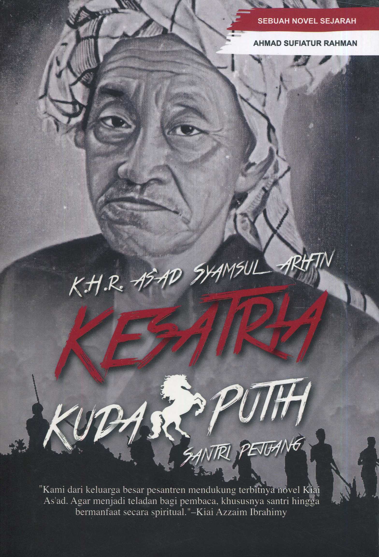 Cover Kesatria kuda putih :  santri pejuang / Ahmad Sufiatur Rahman; editor, Fiedha Hasiem