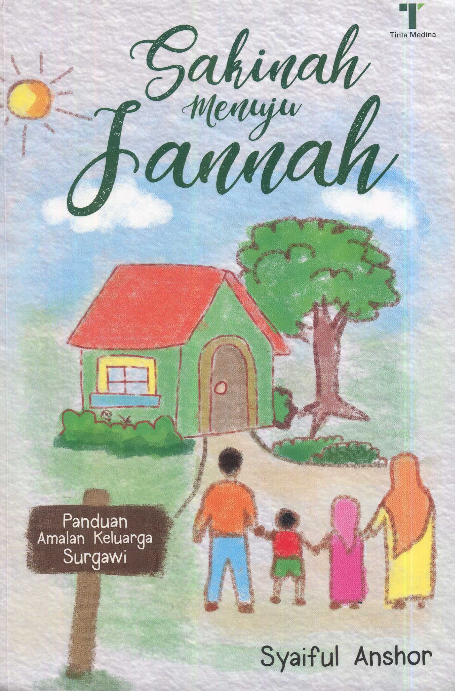 Cover Sakinah menuju jannah :  panduan amalan keluarga surgawi / Syaiful Anshor; editor, M. Roichan Firdaus