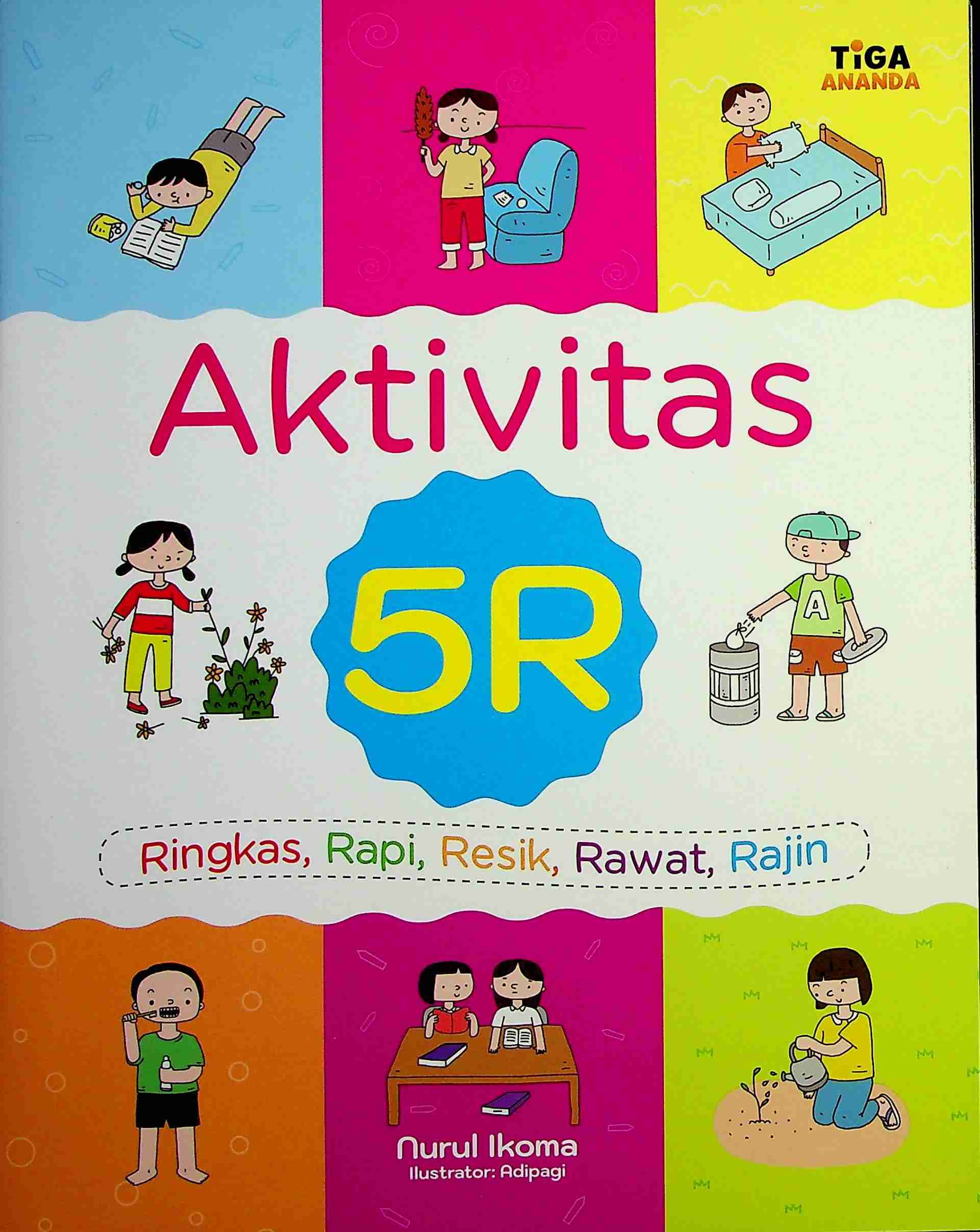 Cover Aktivitas 5R :  ringkas, rapi, resik, rawat, rajin / Nurul Ikoma; Editor, Dhita Kurniawan, S.Si