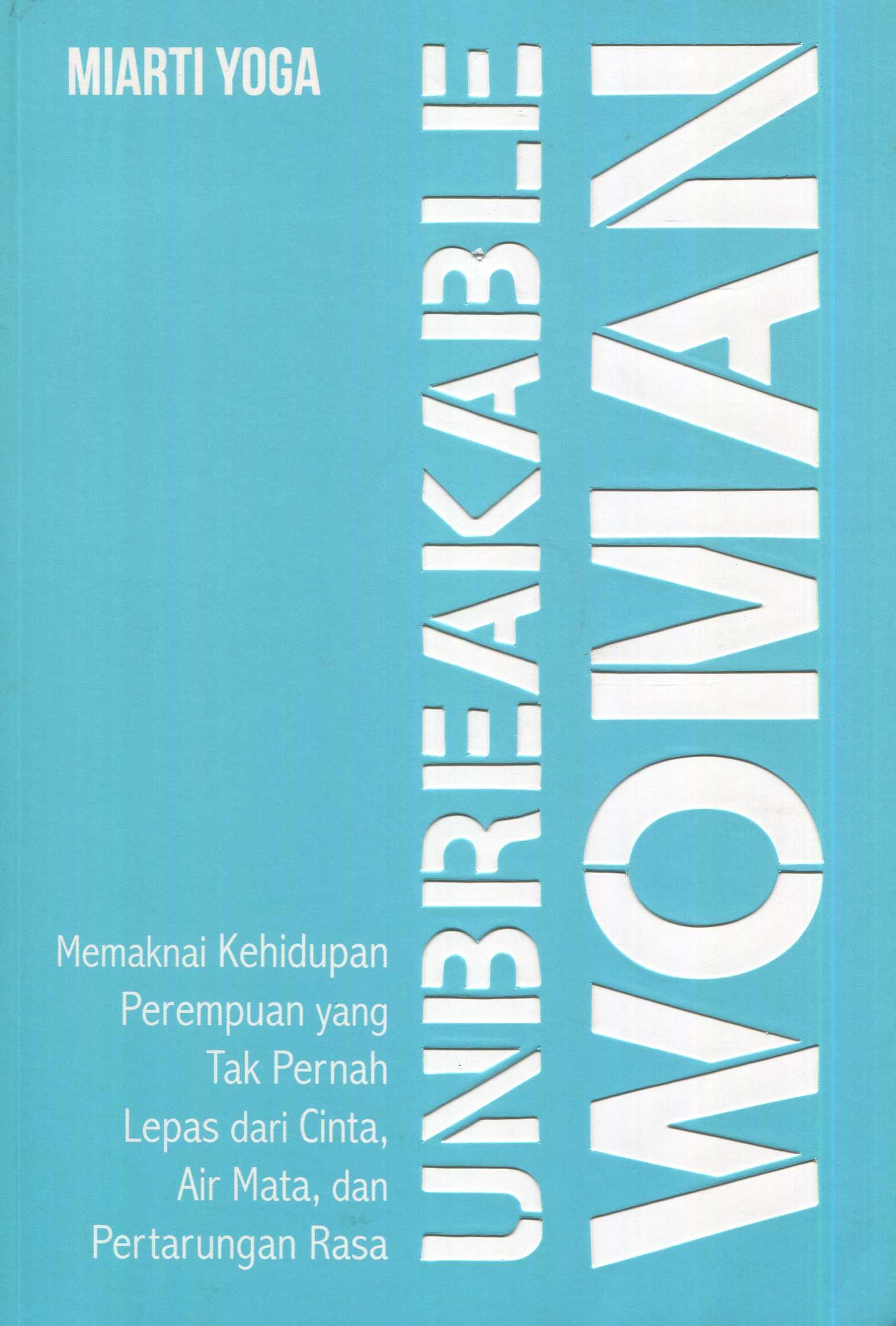 Cover Unbreakable woman / Miarti Yoga; editor, Fachmy Casofa