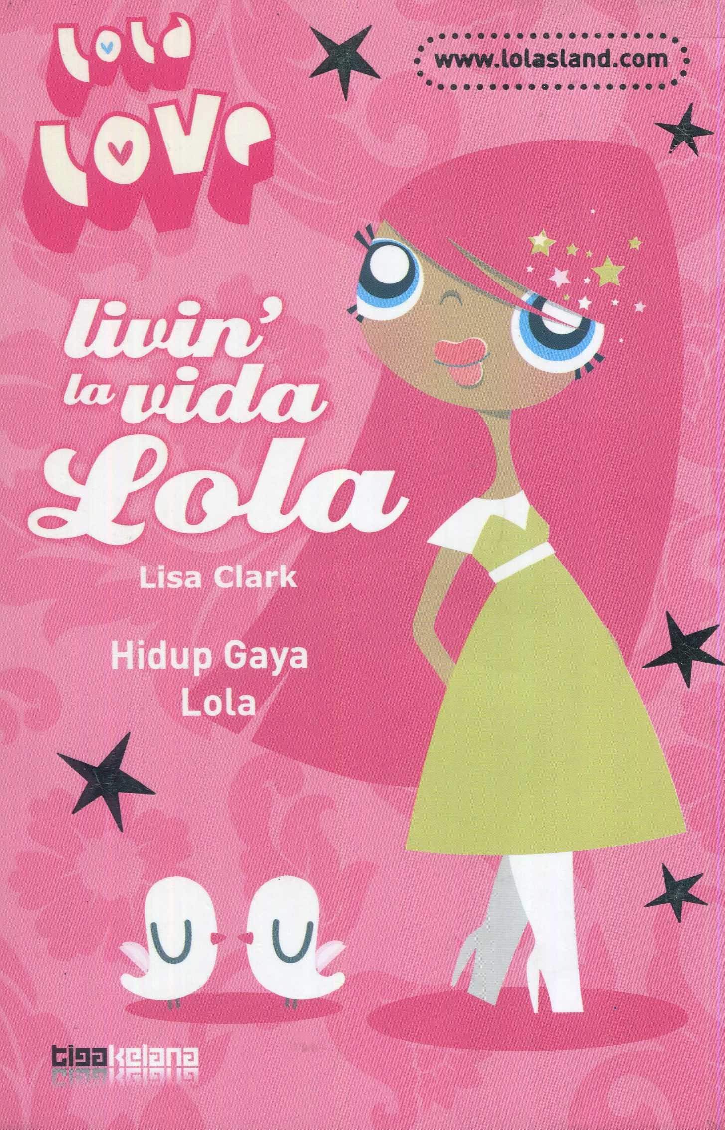 Cover Livin la vida Lola :  hidup gaya Lola / Lisa Clark; penerjemah; Perucha Hutagaol; editor, Sukini