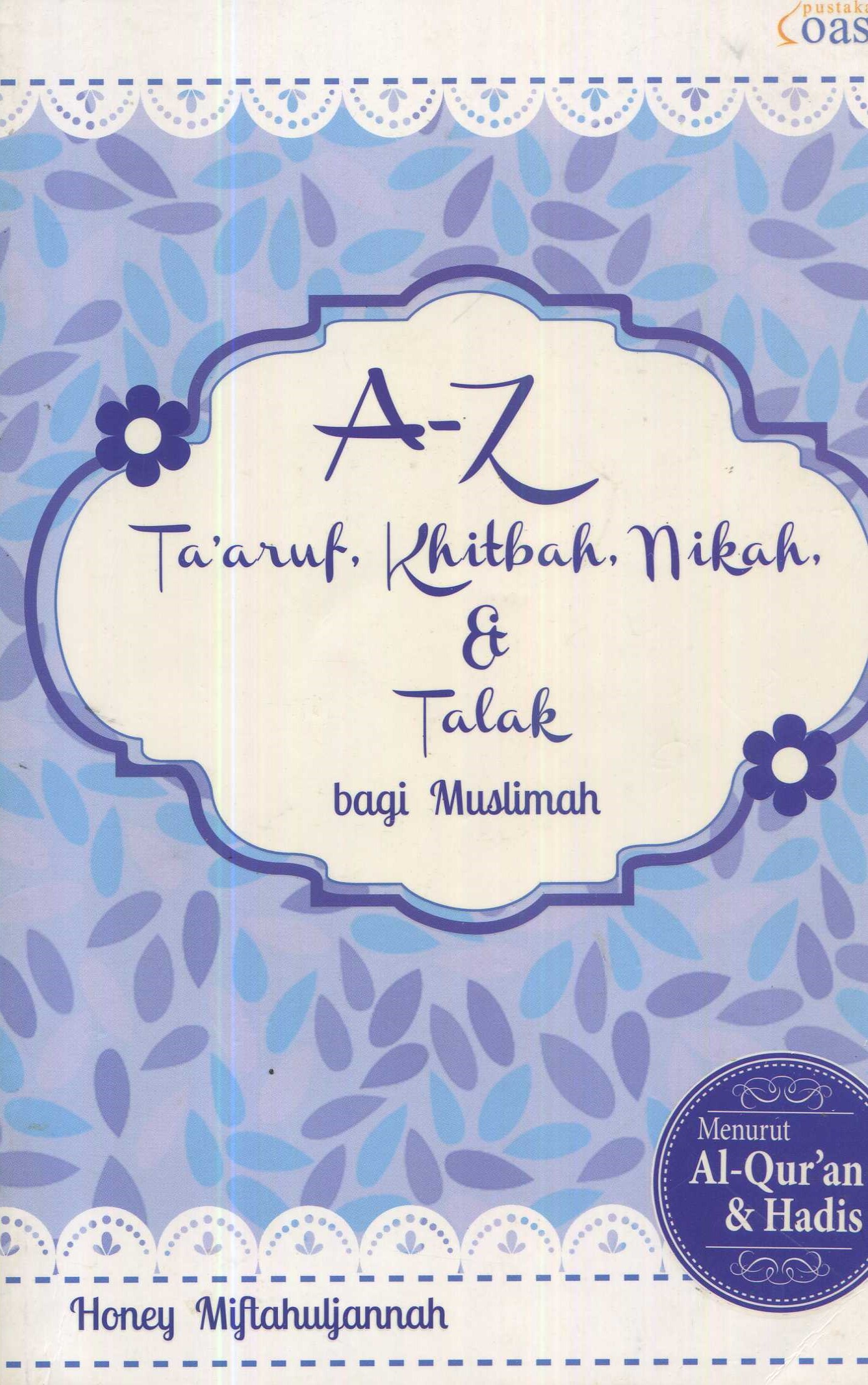 Cover A-Z taaruf, khitbah, nikah, dan talak bagi muslimah / Honey Miftahuljannah; editor, Anjelita Noverina