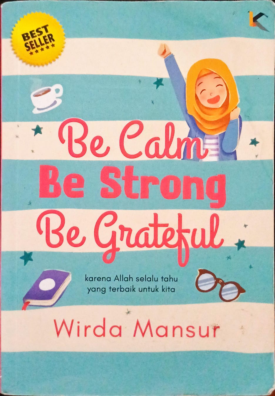Cover Be calm be strong be grateful / Wirda Mansur;  Penyunting, Widyawati Oktavia