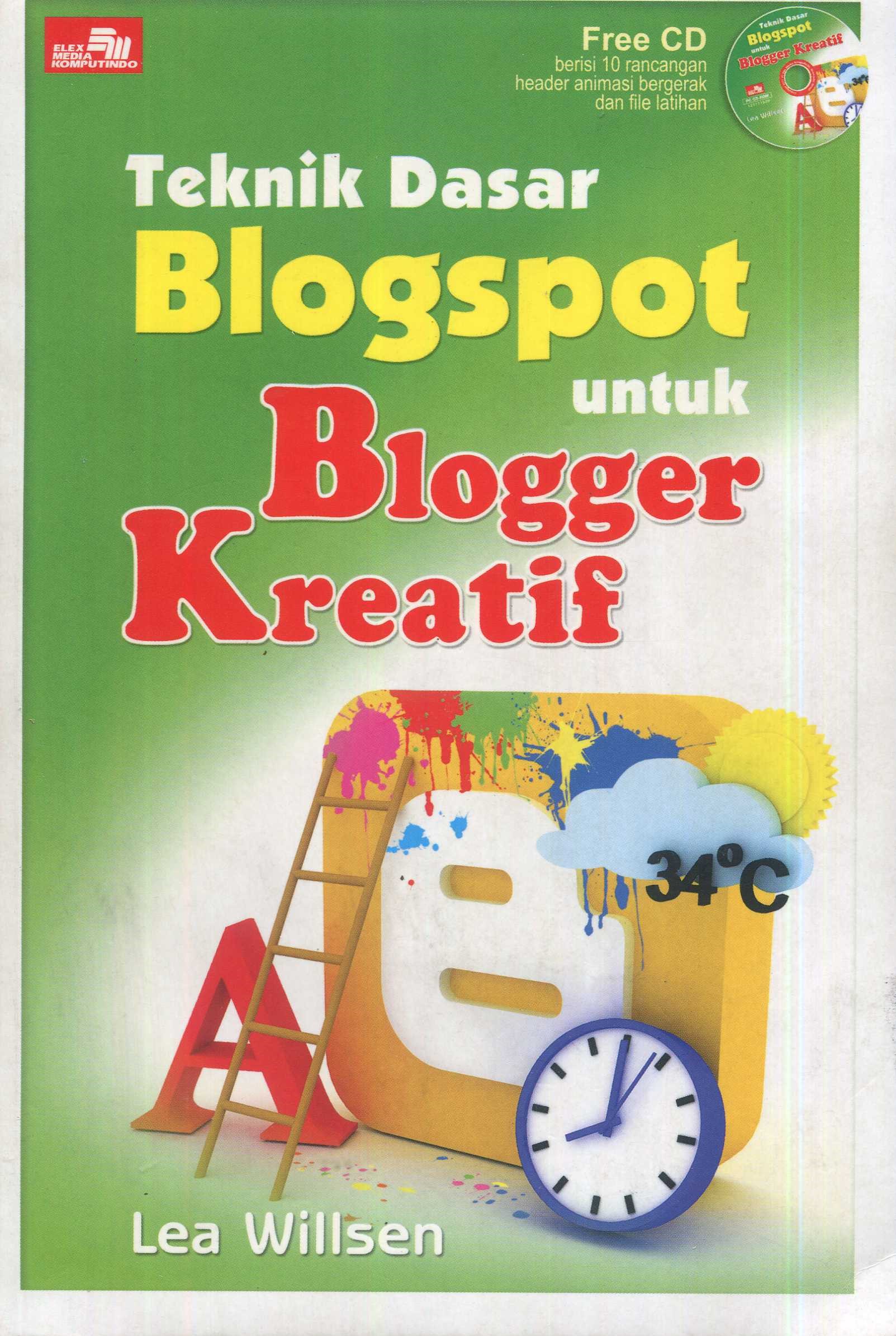 Cover Teknik dasar blogspot untuk blogger kreatif / Lea Willsen
