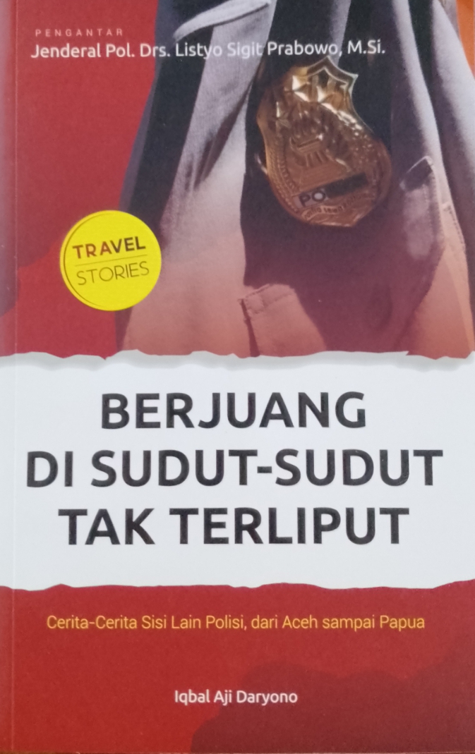 Cover Berjuang di sudut-sudut tak terliput / Iqbal Aji Daryono; editor, Ribut Hari Wibowo, Daddy Hartadi, Hendra Wirawan