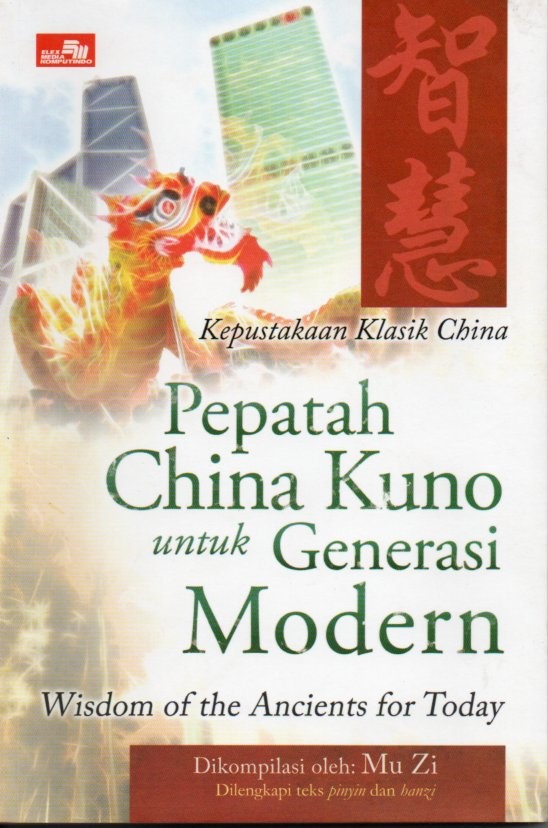 Cover Pepatah china kuno untuk generasi modern :  wisdom of the ancients for today / Mu Zi; penerjemah, Nita Iskandar